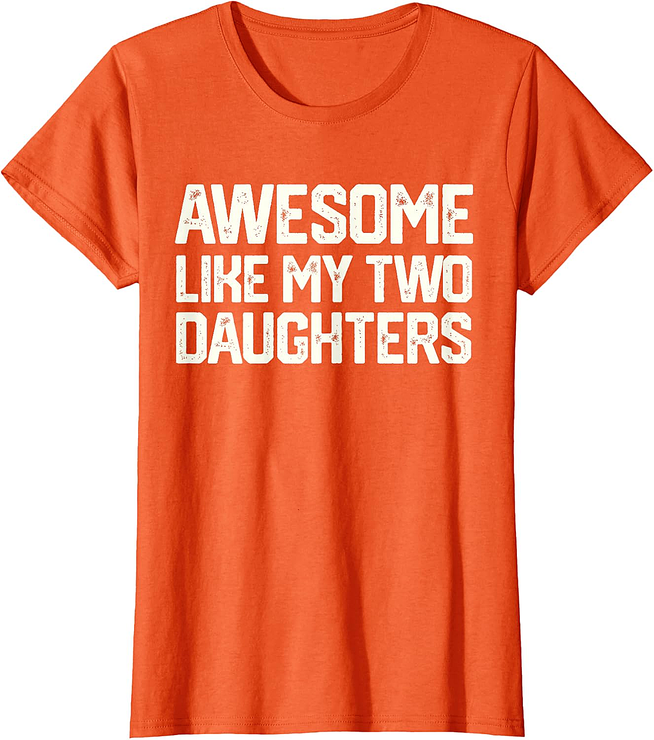 Awesome Like My Two Daughters T-Shirt - Dad Gift