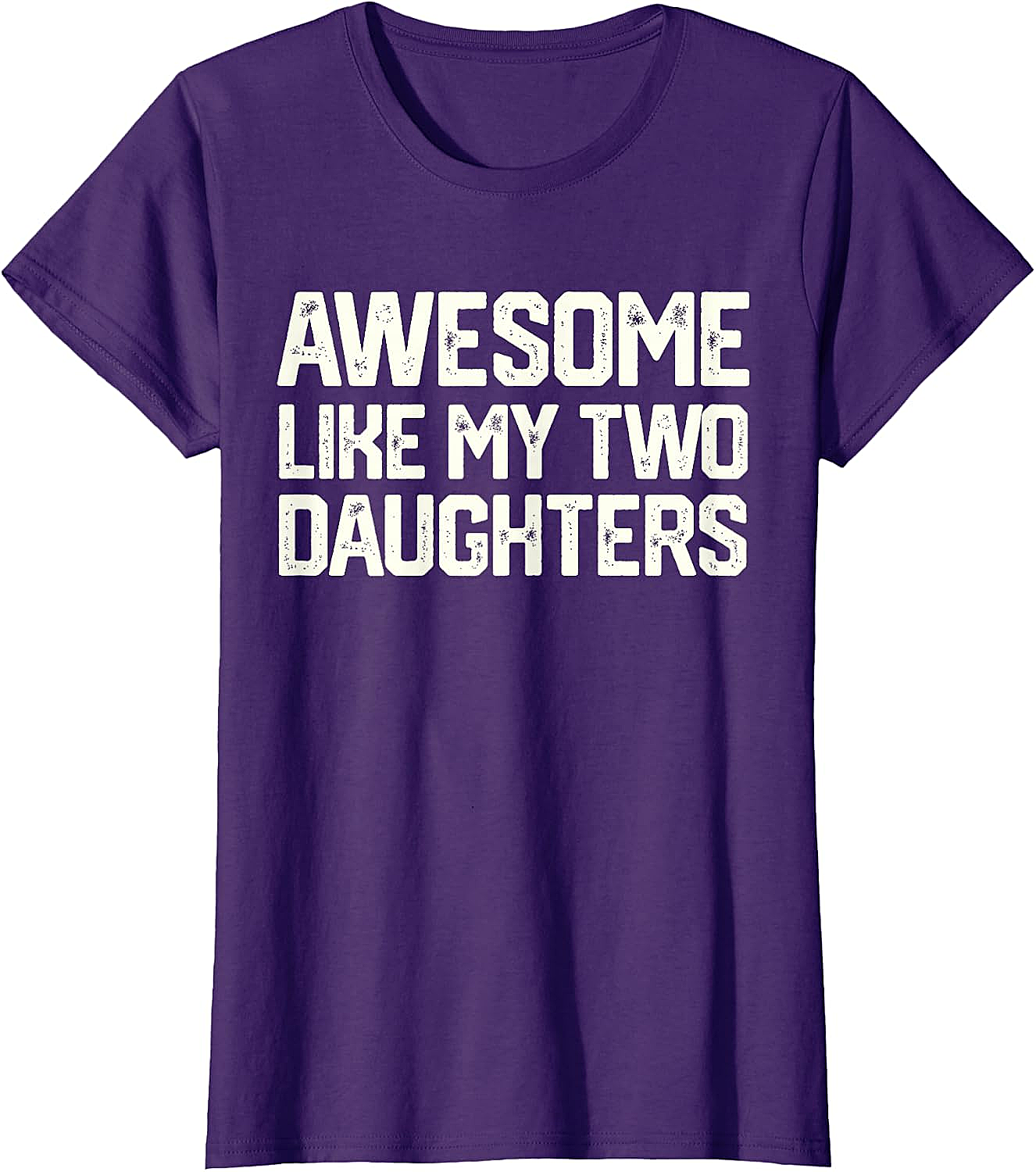 Awesome Like My Two Daughters T-Shirt - Dad Gift