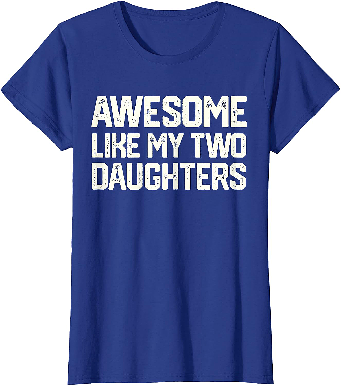 Awesome Like My Two Daughters T-Shirt - Dad Gift