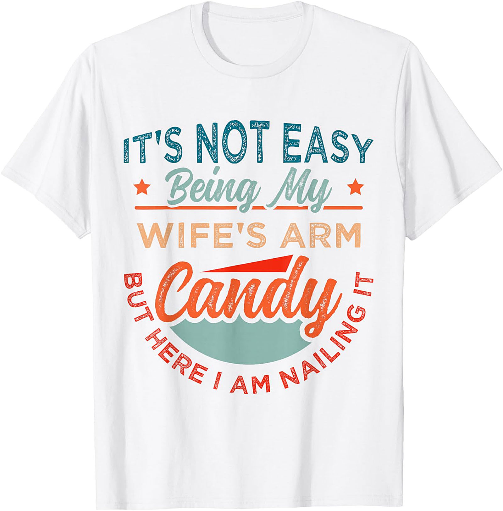 Funny Wife's Arm Candy Graphic Tee | Nailing It Shirt