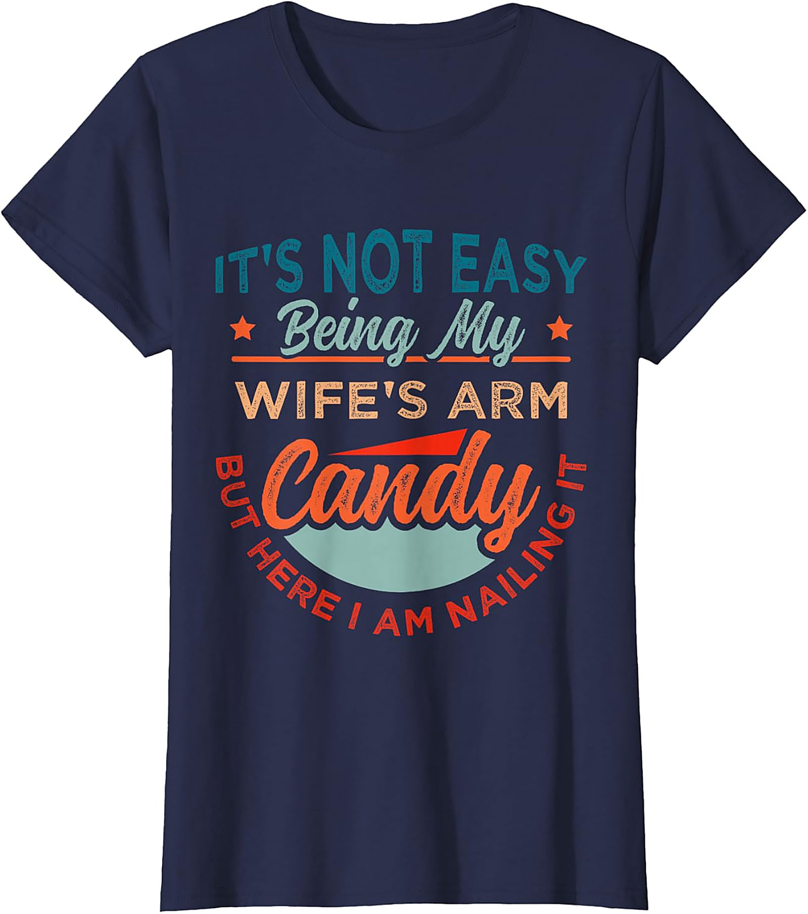 Funny Wife's Arm Candy Graphic Tee | Nailing It Shirt