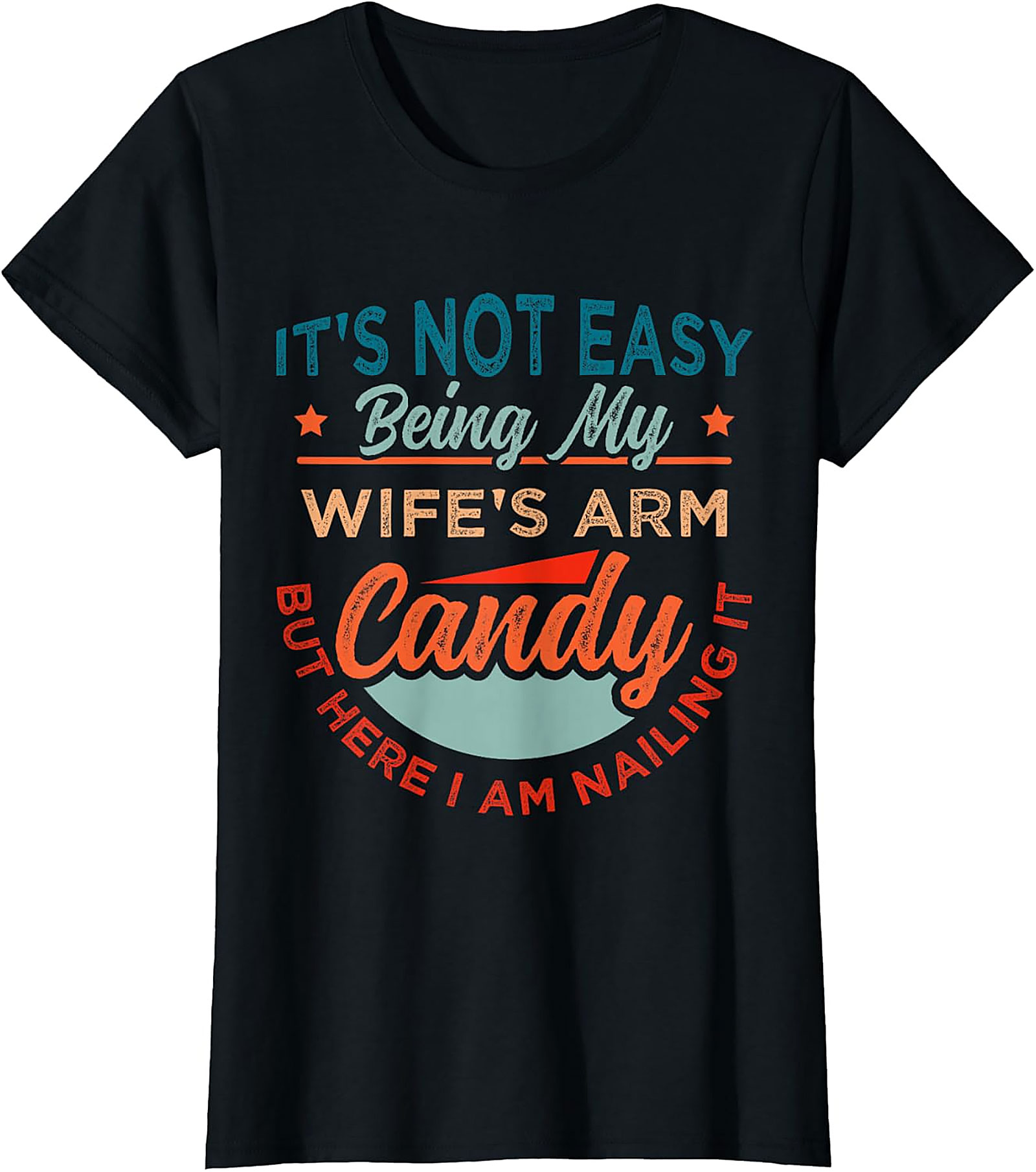 Funny Wife's Arm Candy Graphic Tee | Nailing It Shirt