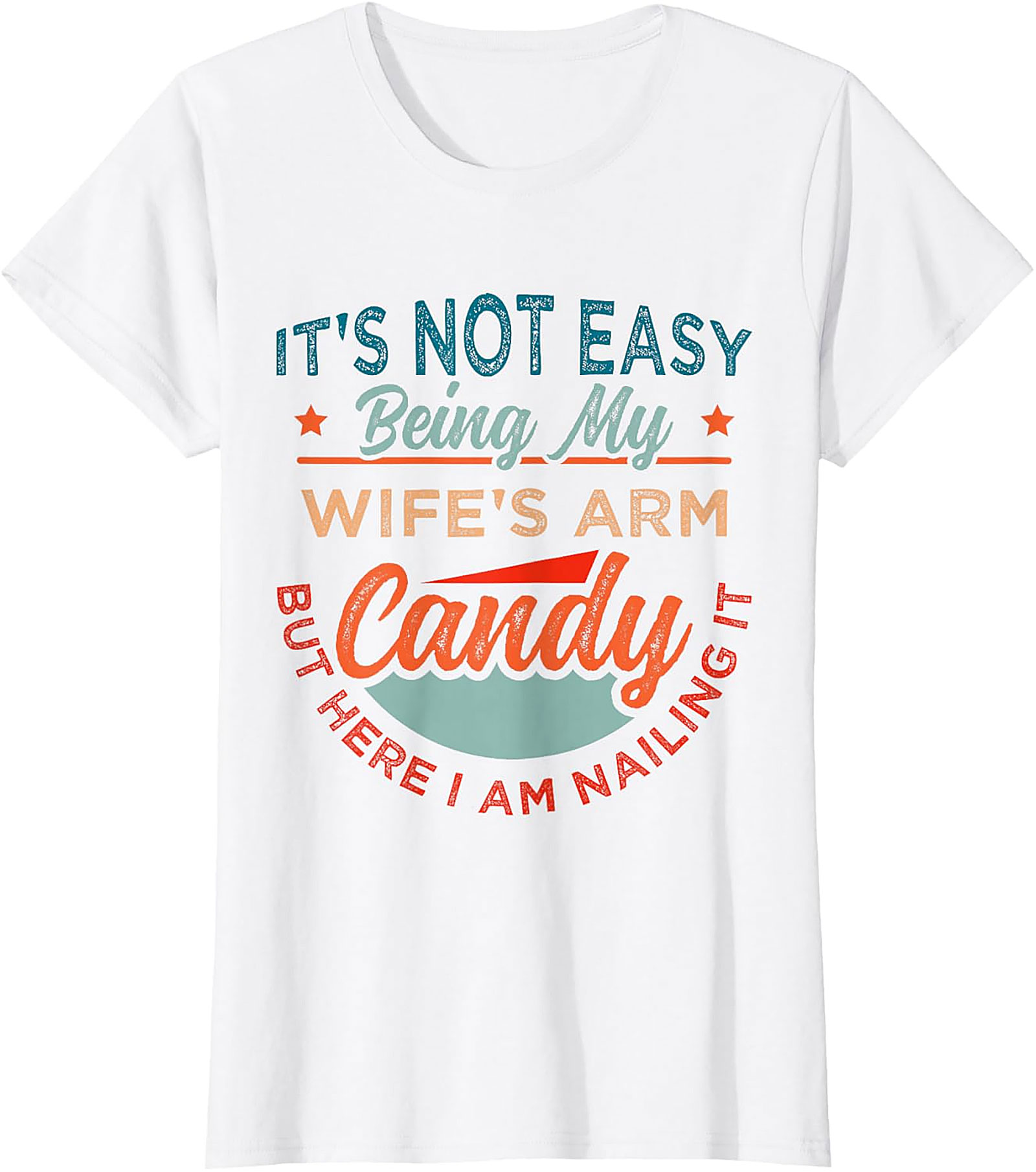 Funny Wife's Arm Candy Graphic Tee | Nailing It Shirt