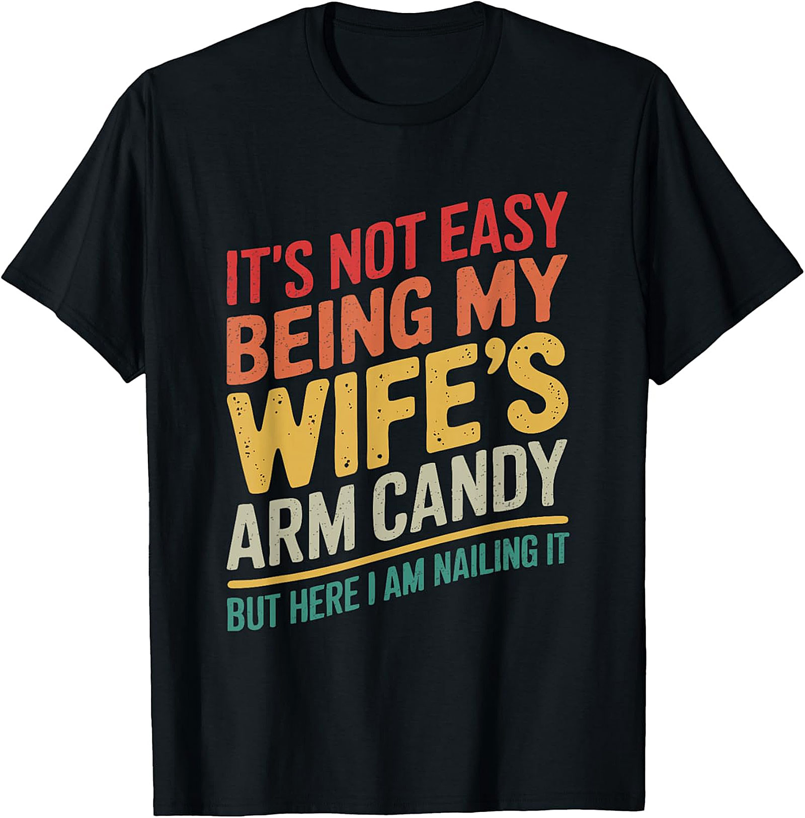 Wife's Arm Candy Nailing It Funny T-Shirt | Humorous Tee