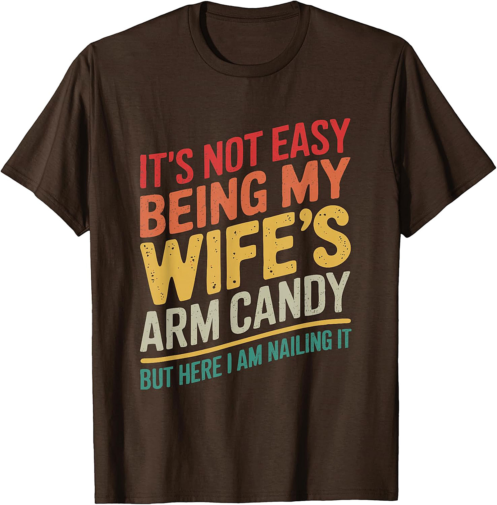 Wife's Arm Candy Nailing It Funny T-Shirt | Humorous Tee