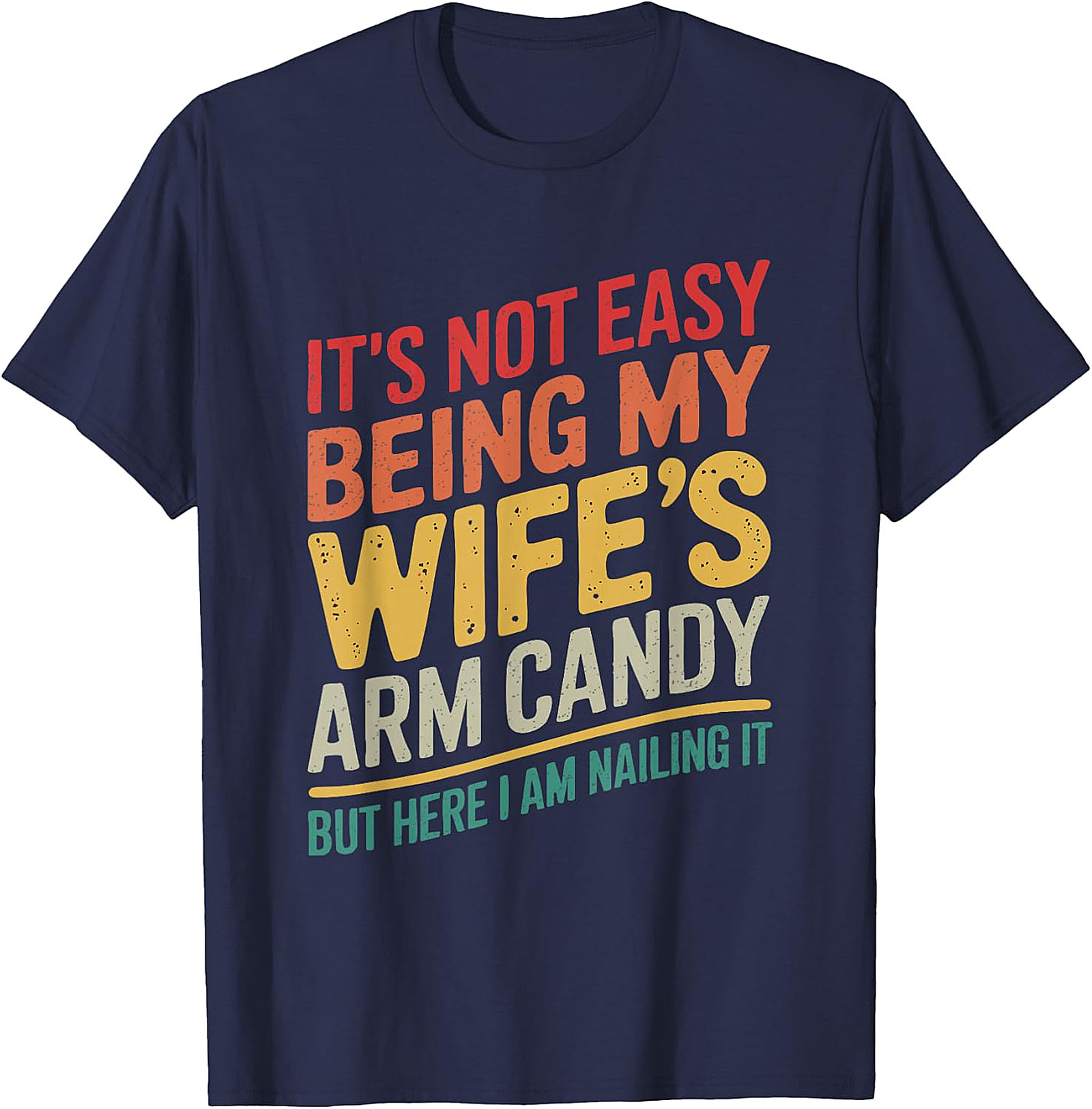 Wife's Arm Candy Nailing It Funny T-Shirt | Humorous Tee