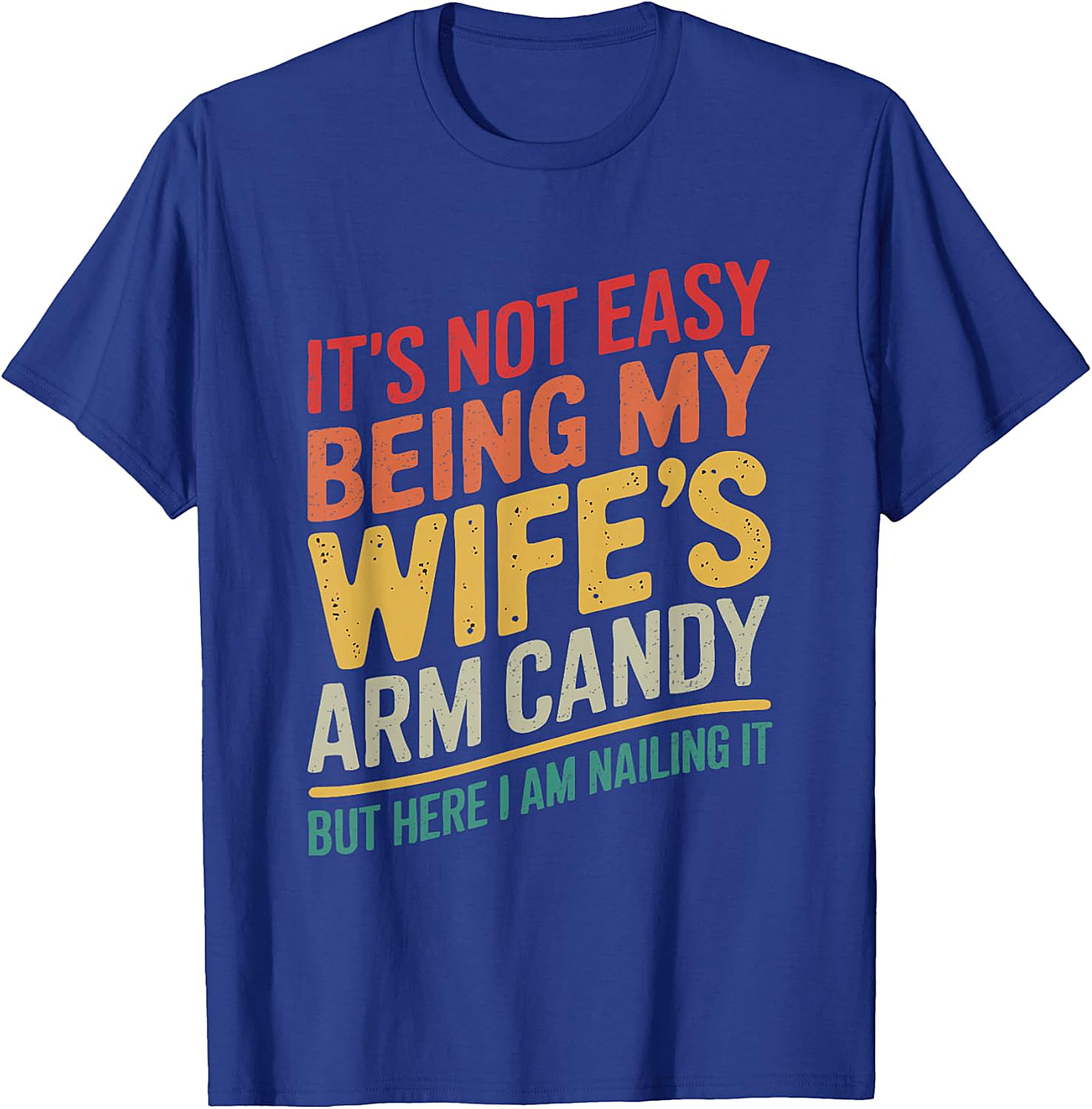 Wife's Arm Candy Nailing It Funny T-Shirt | Humorous Tee