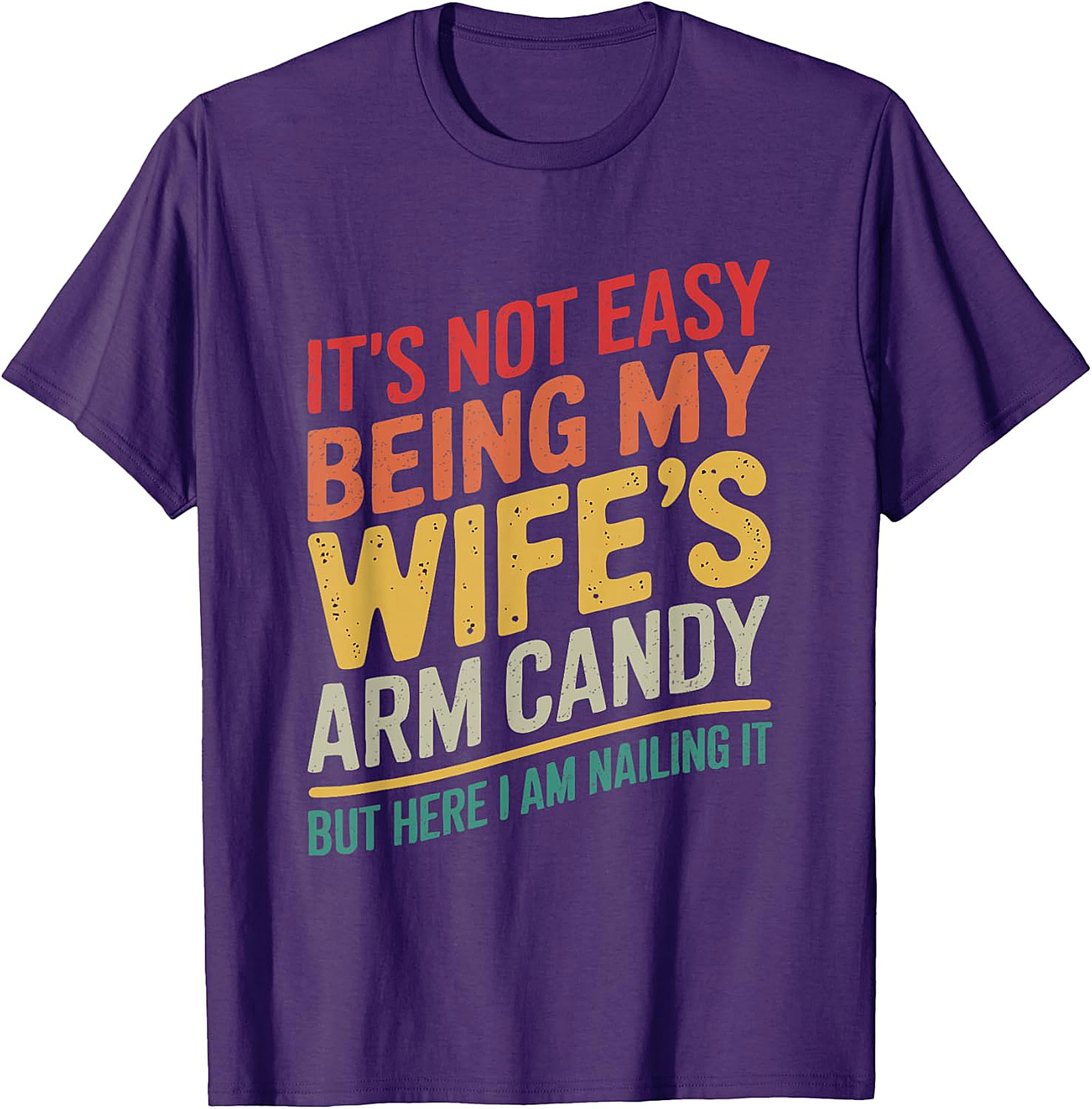Wife's Arm Candy Nailing It Funny T-Shirt | Humorous Tee