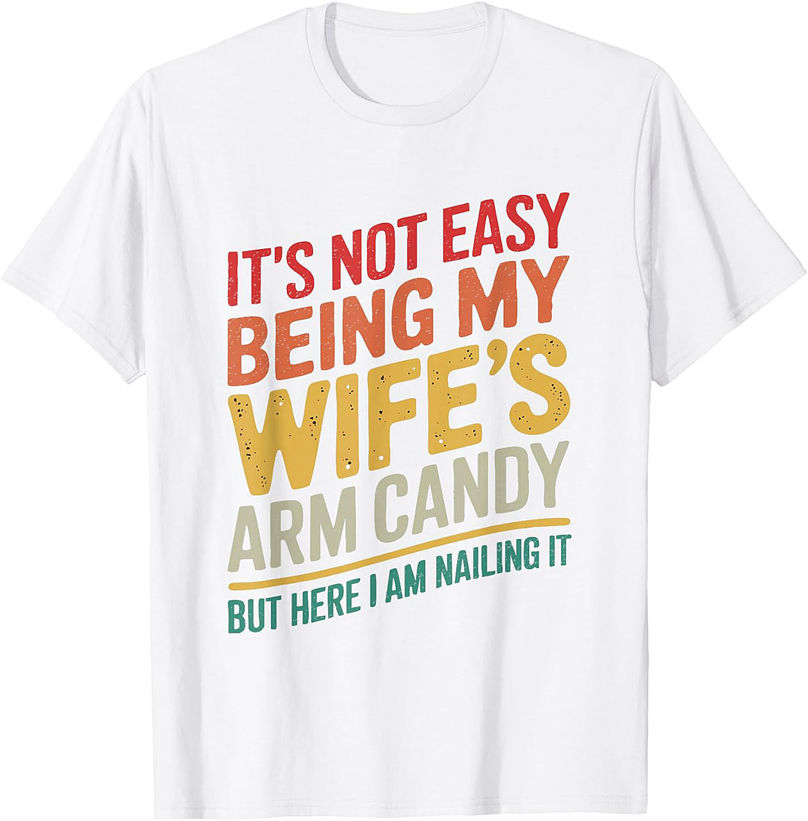 Wife's Arm Candy Nailing It Funny T-Shirt | Humorous Tee