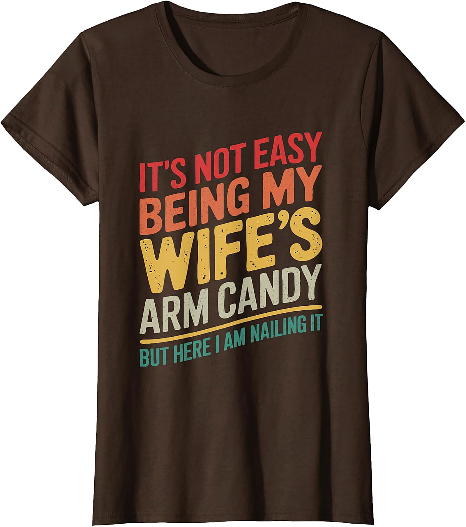 Wife's Arm Candy Nailing It Funny T-Shirt | Humorous Tee