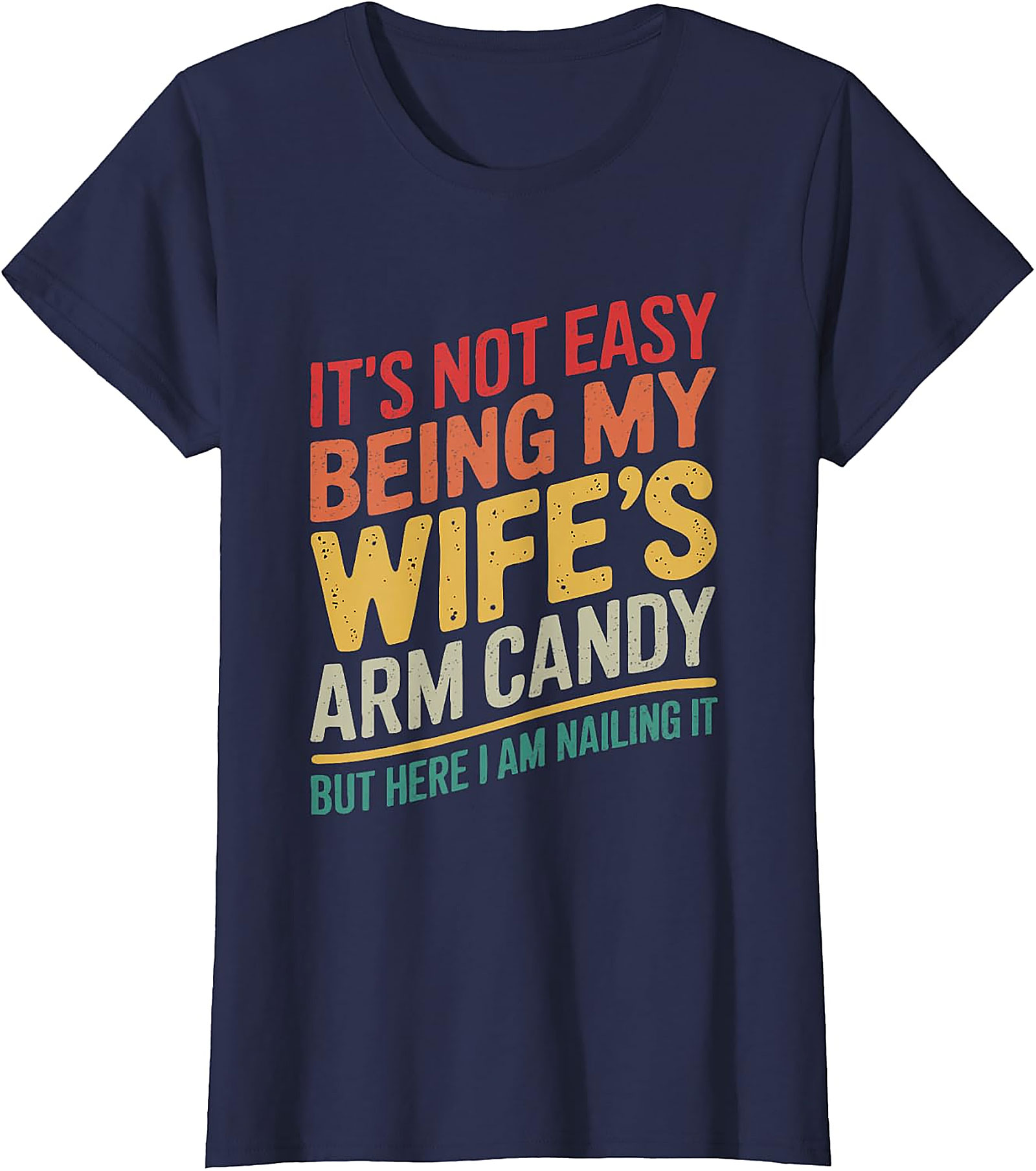 Wife's Arm Candy Nailing It Funny T-Shirt | Humorous Tee