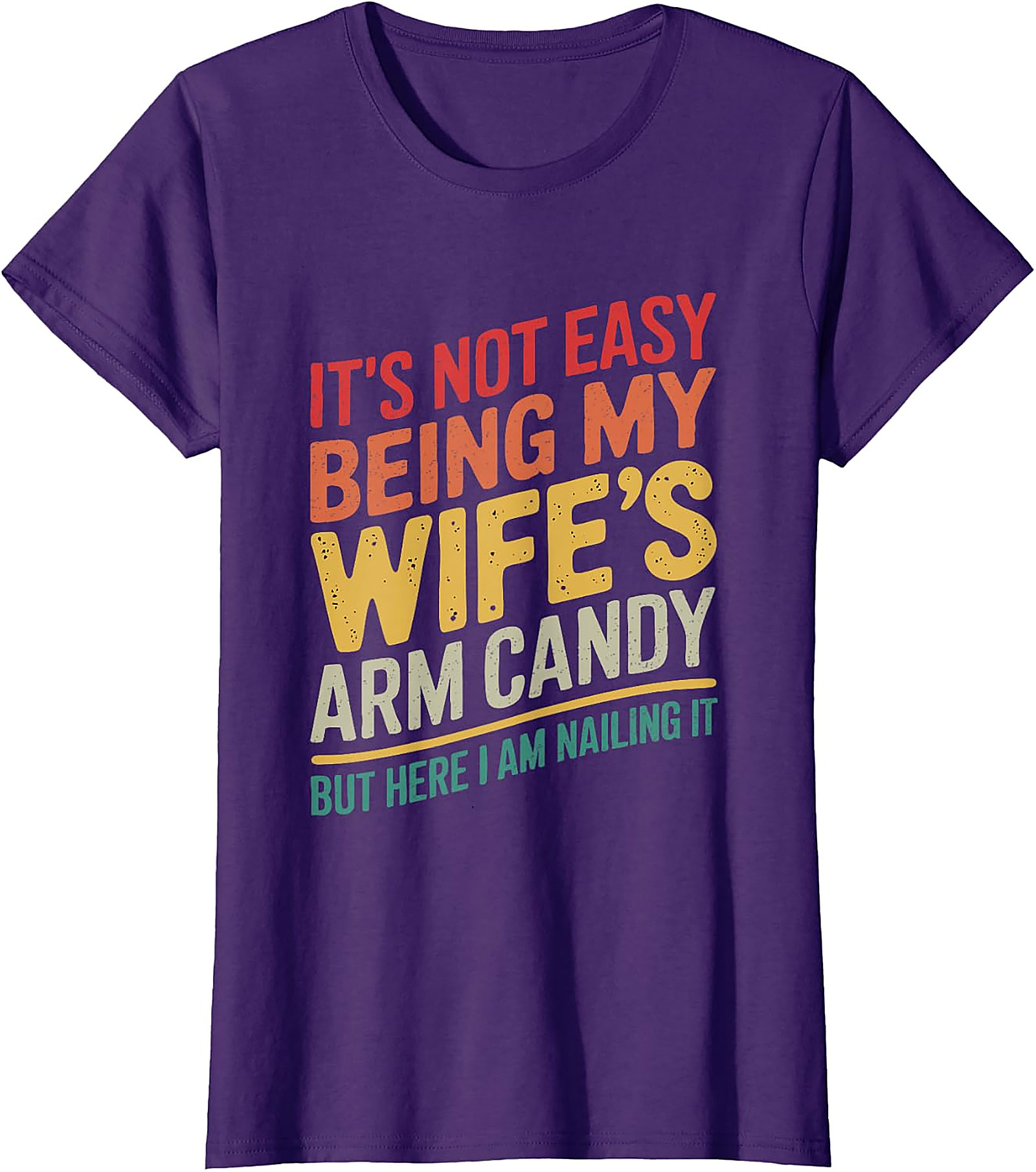 Wife's Arm Candy Nailing It Funny T-Shirt | Humorous Tee