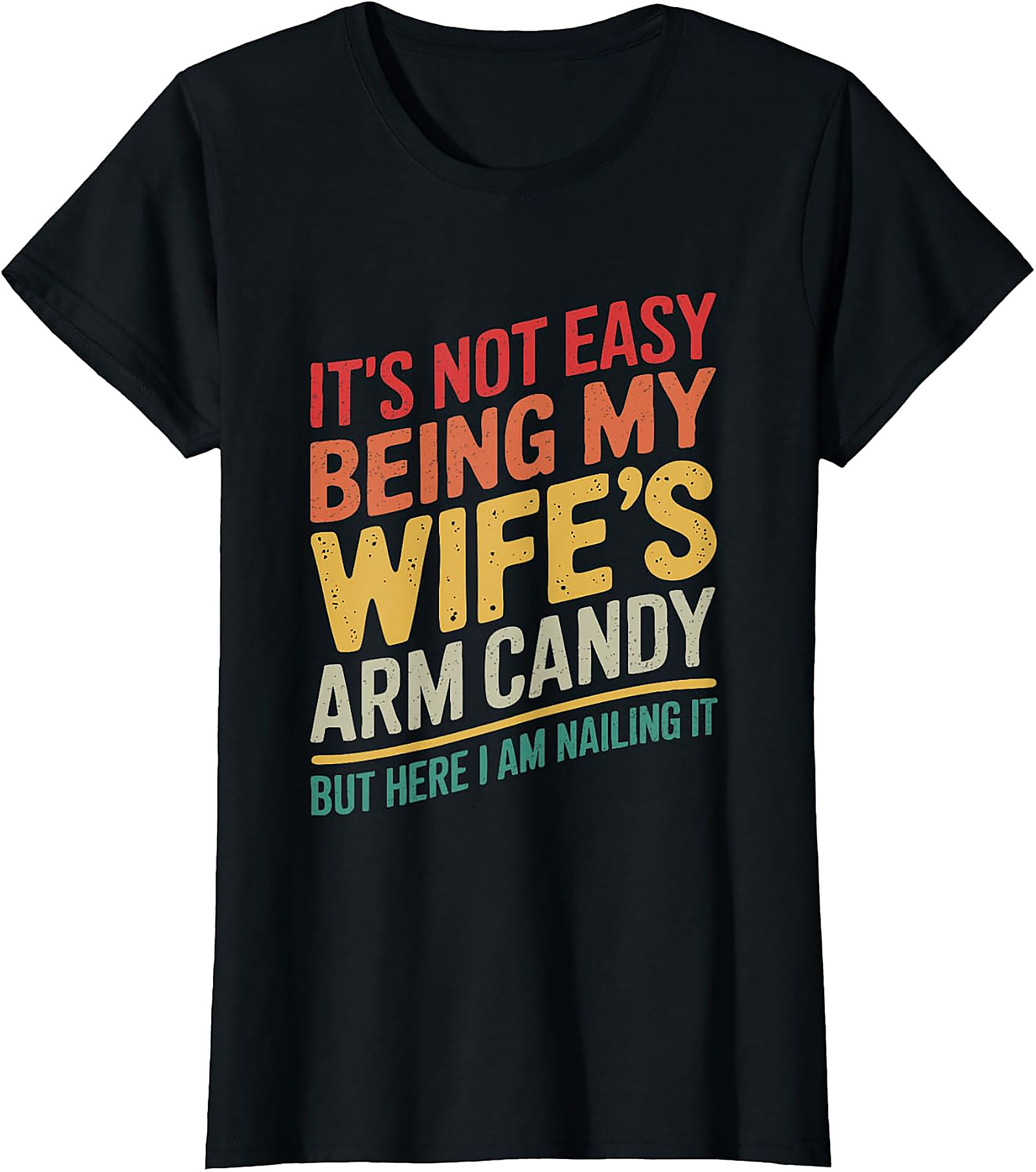 Wife's Arm Candy Nailing It Funny T-Shirt | Humorous Tee