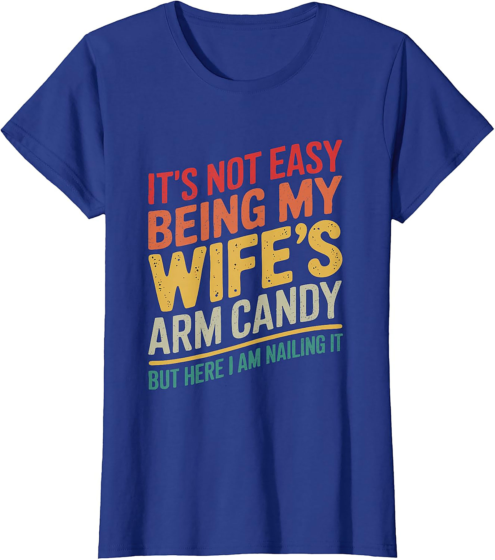 Wife's Arm Candy Nailing It Funny T-Shirt | Humorous Tee