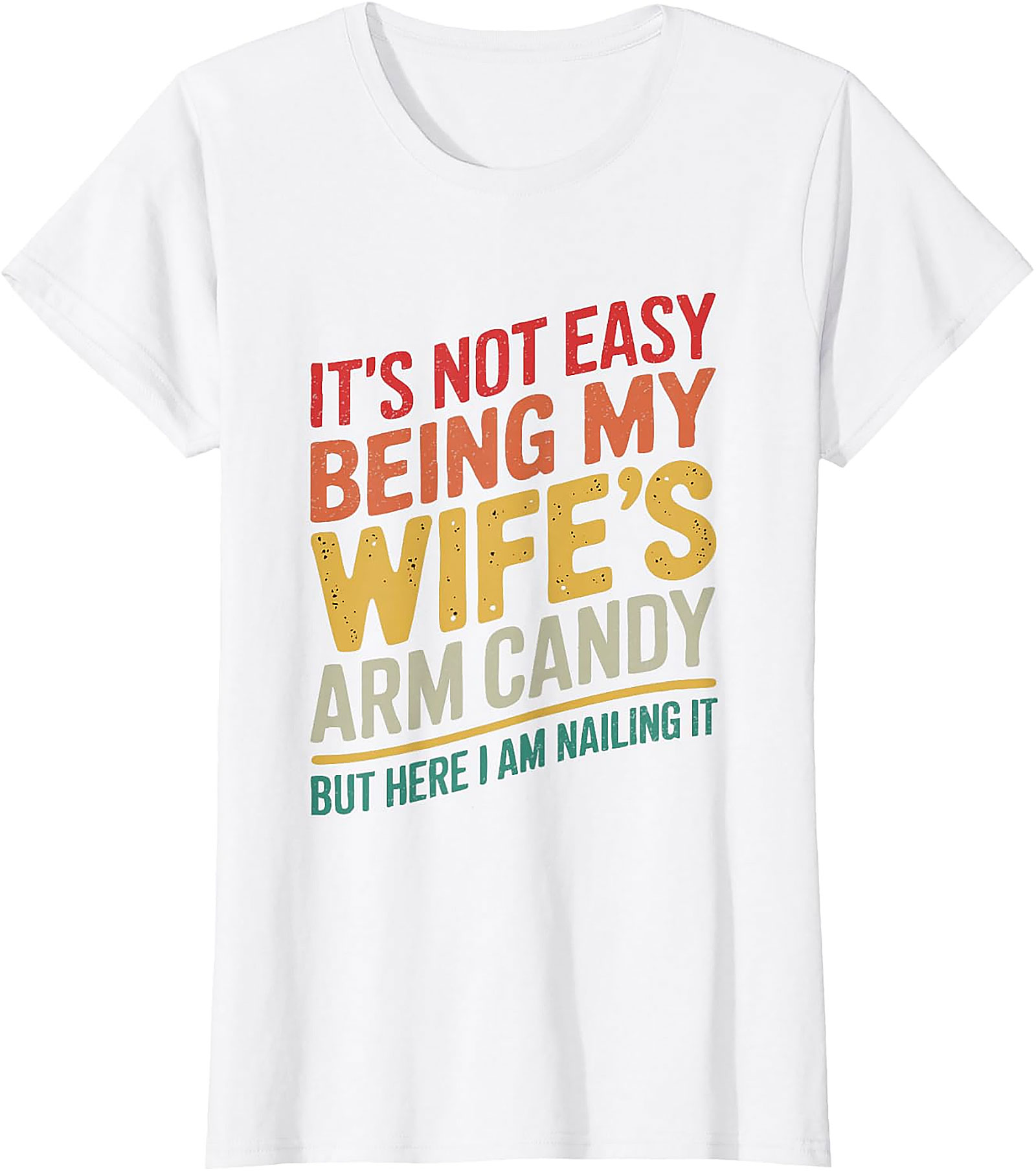 Wife's Arm Candy Nailing It Funny T-Shirt | Humorous Tee