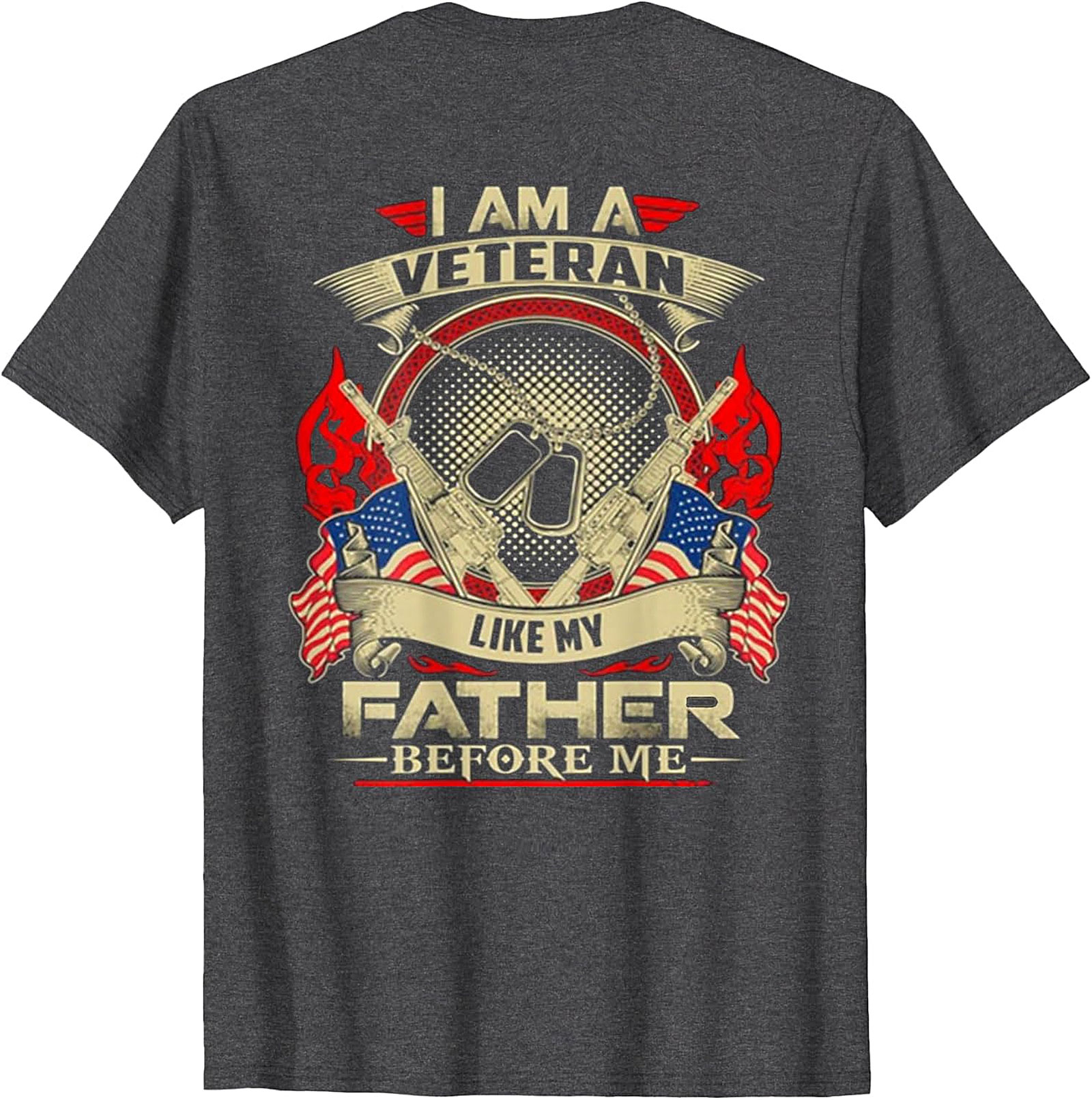  I Am A Veteran Like My Father Before Me T-Shirt | Patriotic Veteran Apparel