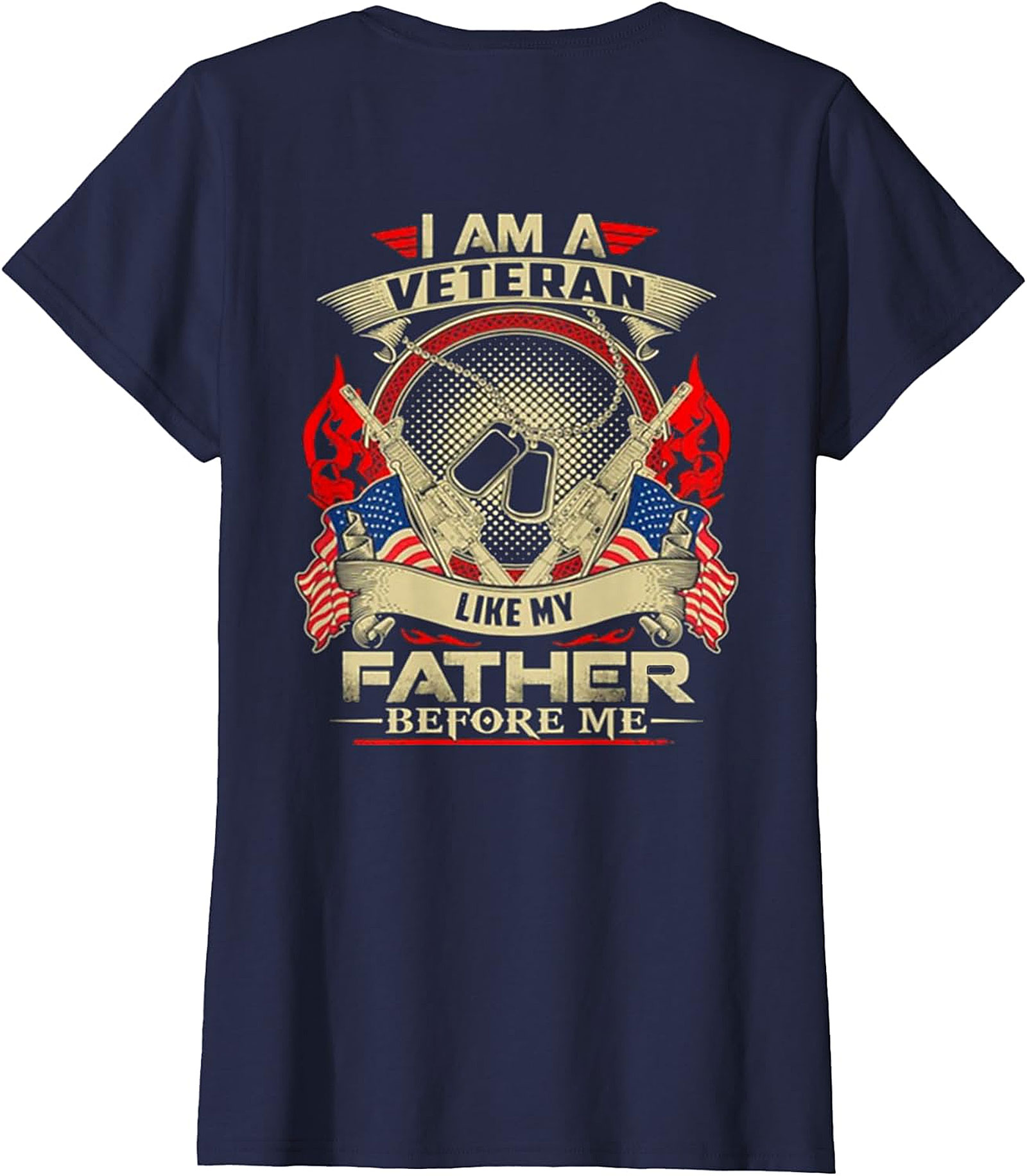  I Am A Veteran Like My Father Before Me T-Shirt | Patriotic Veteran Apparel
