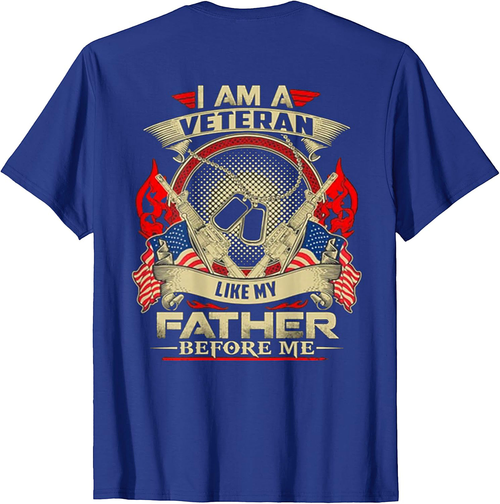 I Am A Veteran Like My Father Before Me T-Shirt | Patriotic Veteran Apparel