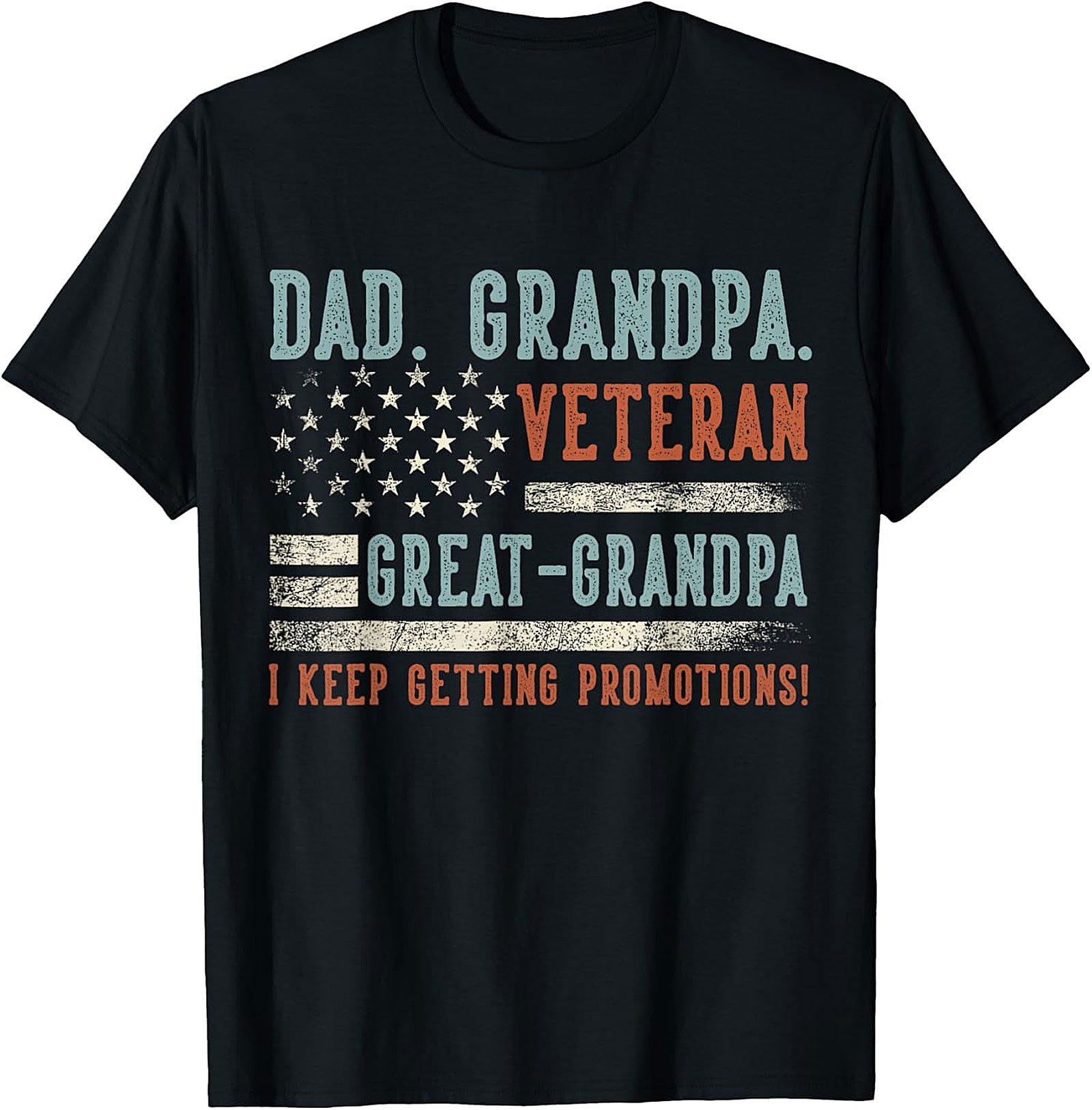 Dad Grandpa Veteran T-Shirt | "I Keep Getting Promotions" Gift