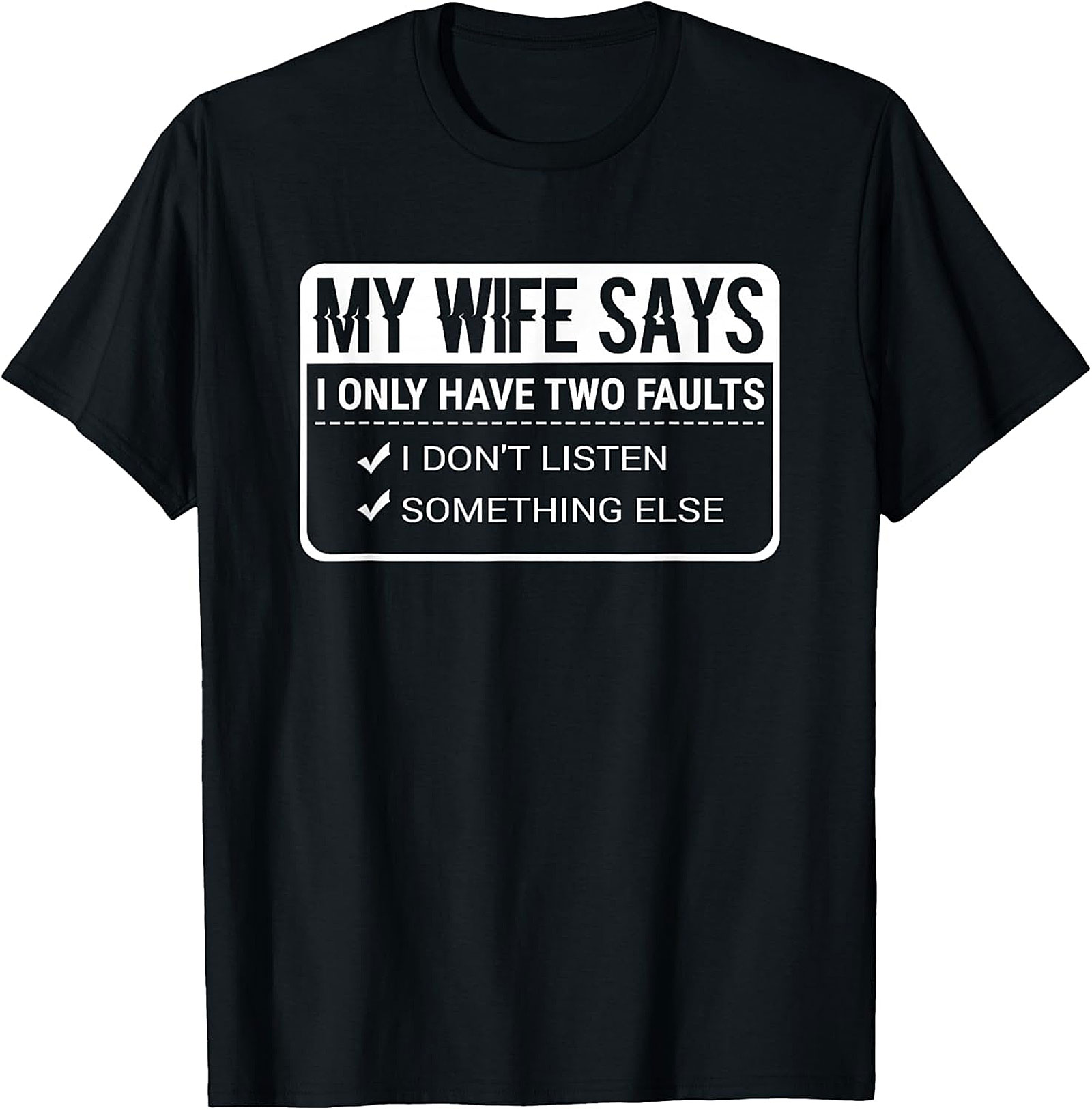 Funny Husband T-Shirt - My Wife Says I Have Faults