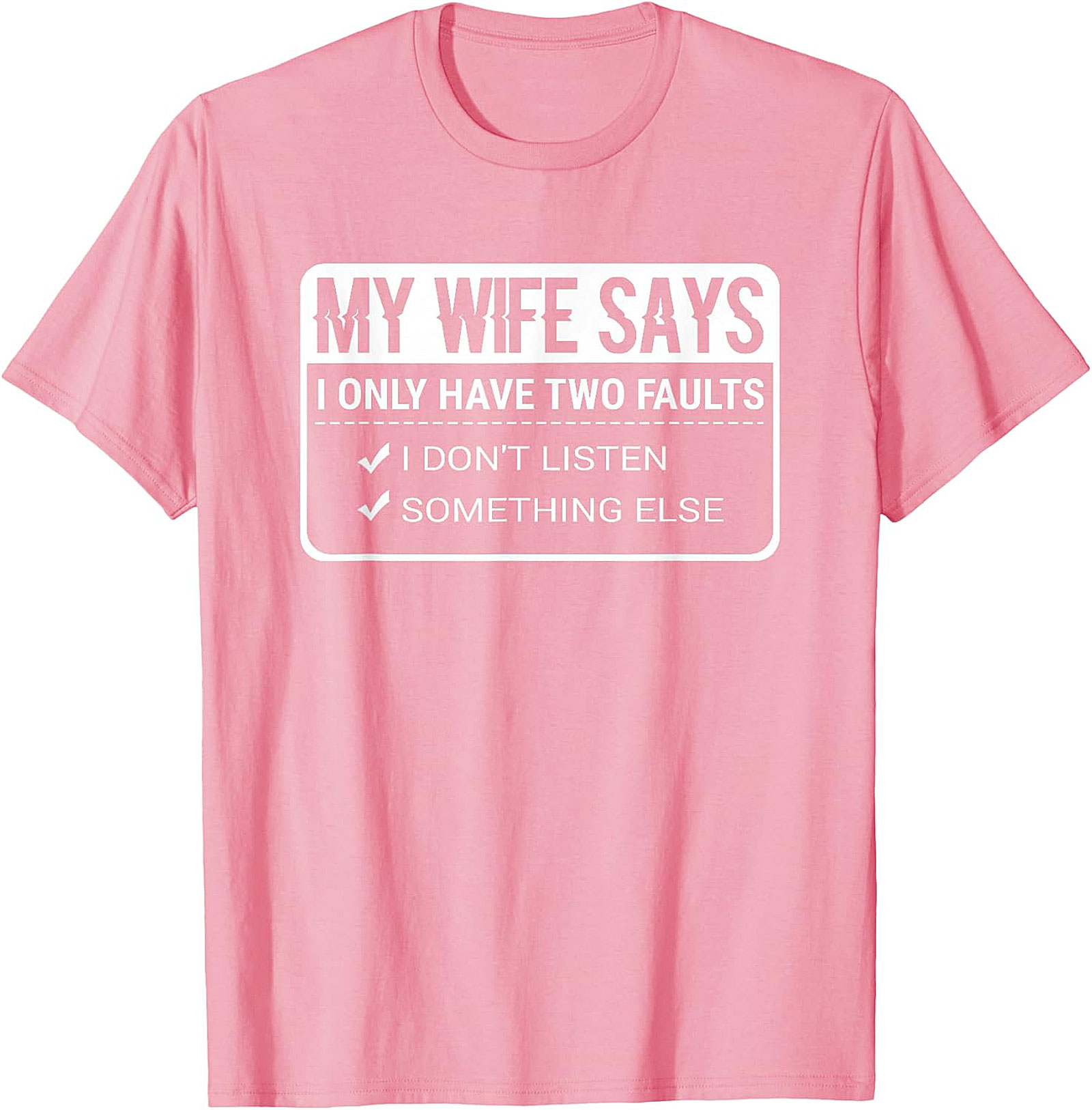 Funny Husband T-Shirt - My Wife Says I Have Faults