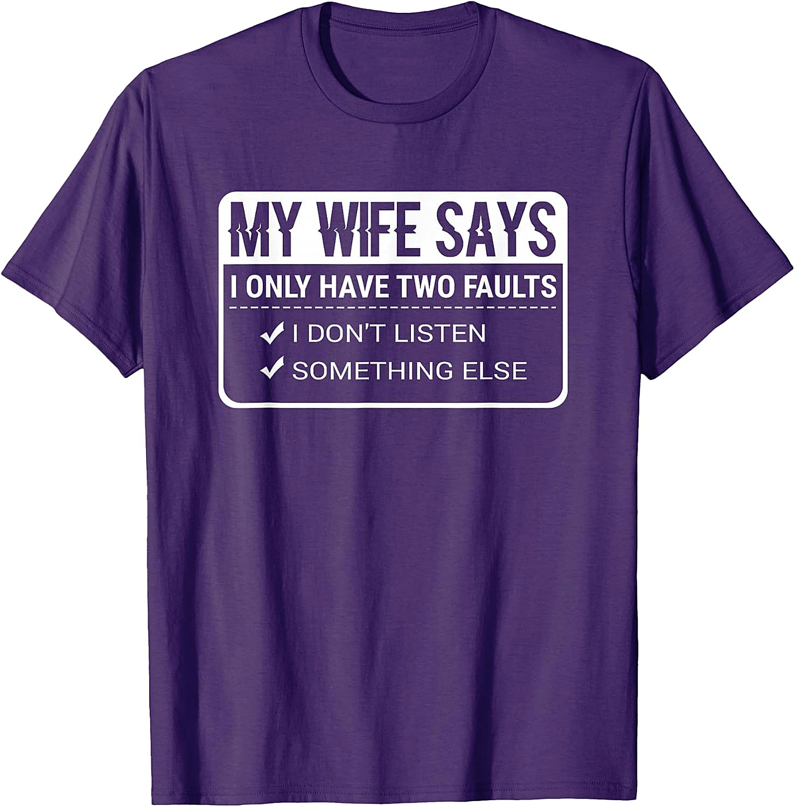 Funny Husband T-Shirt - My Wife Says I Have Faults