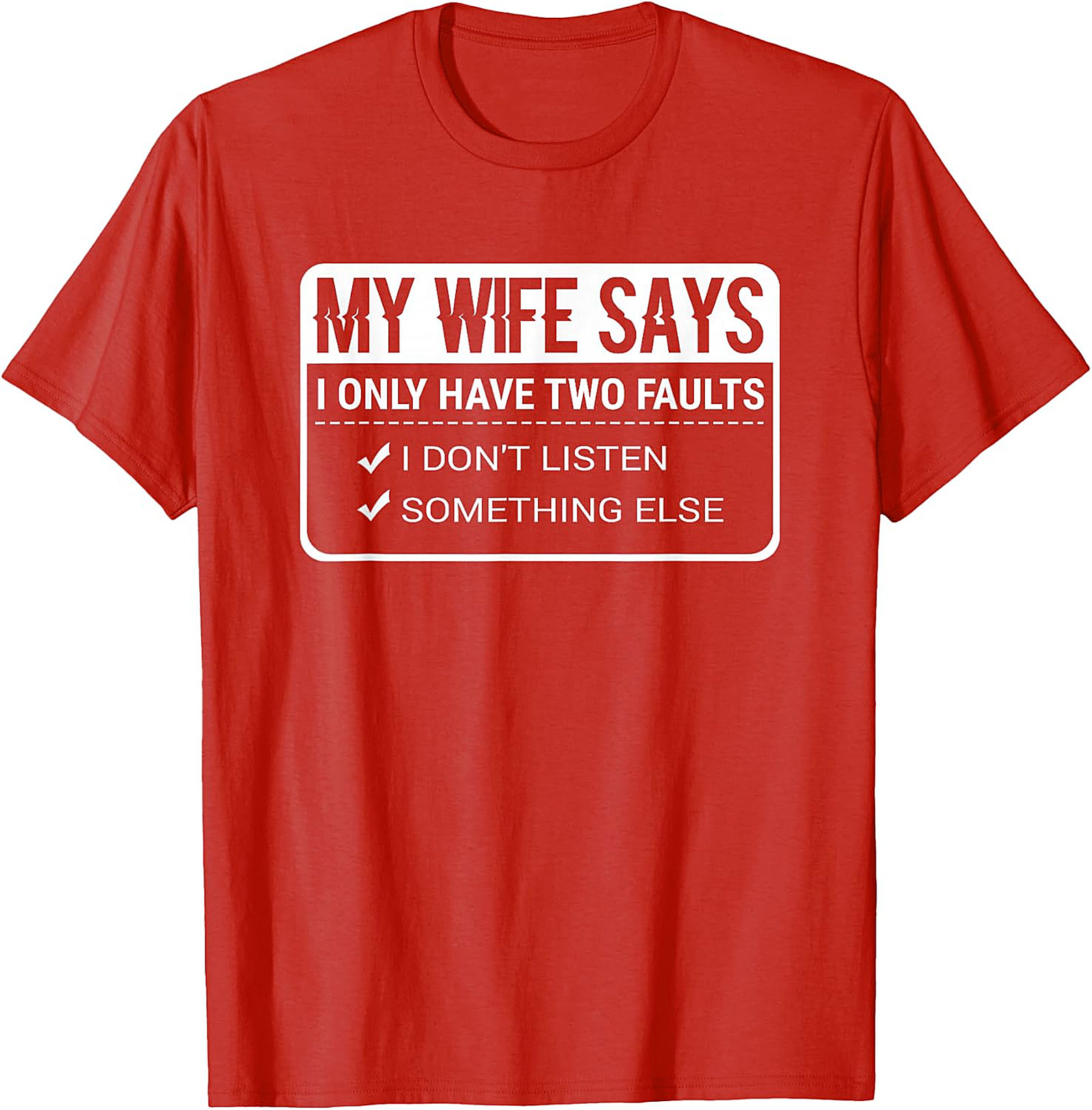 Funny Husband T-Shirt - My Wife Says I Have Faults