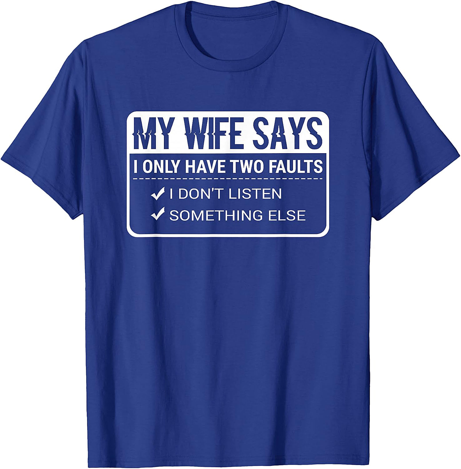 Funny Husband T-Shirt - My Wife Says I Have Faults