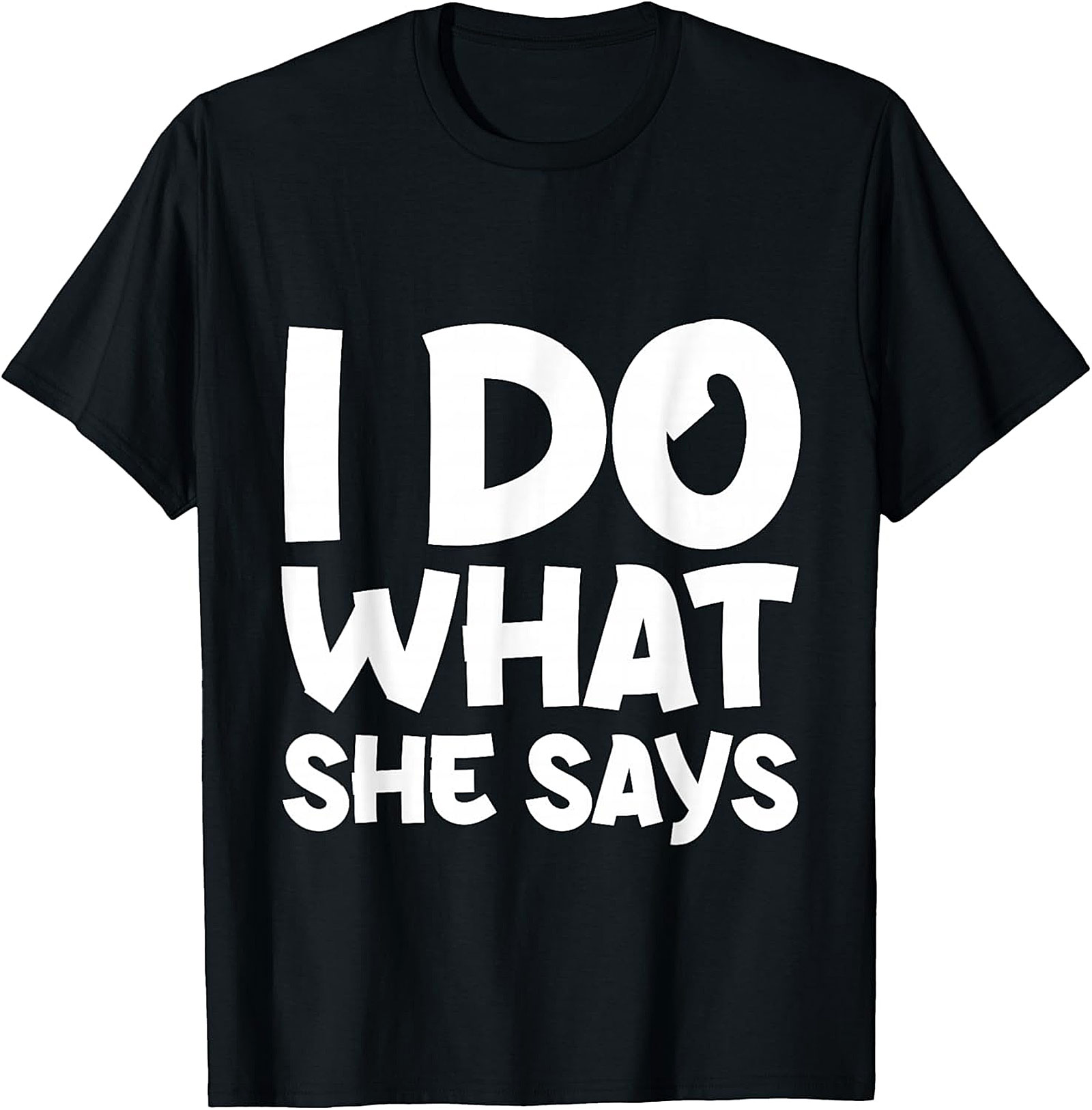 I Do What She Says Husband Funny T-Shirt
