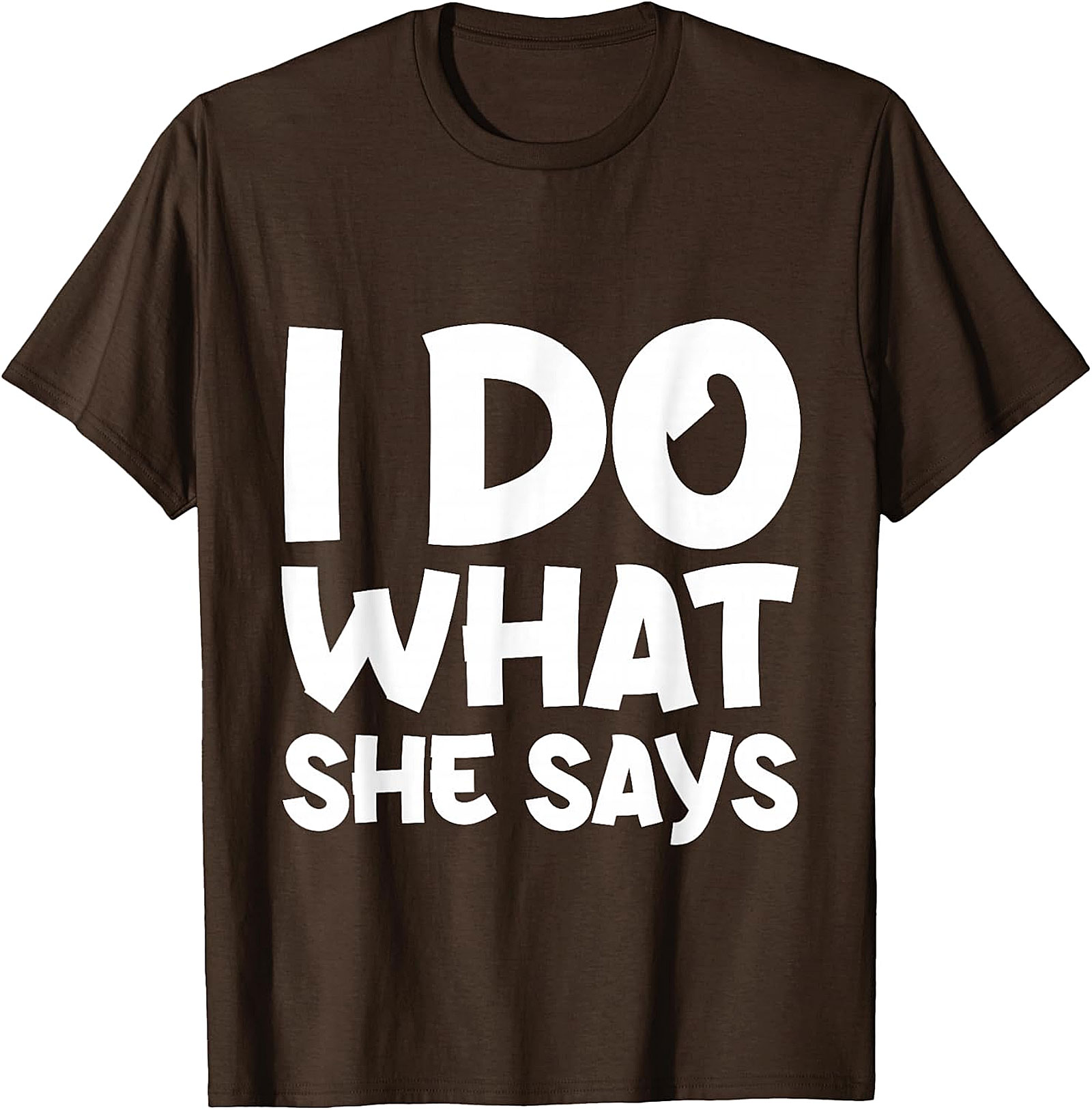 I Do What She Says Husband Funny T-Shirt