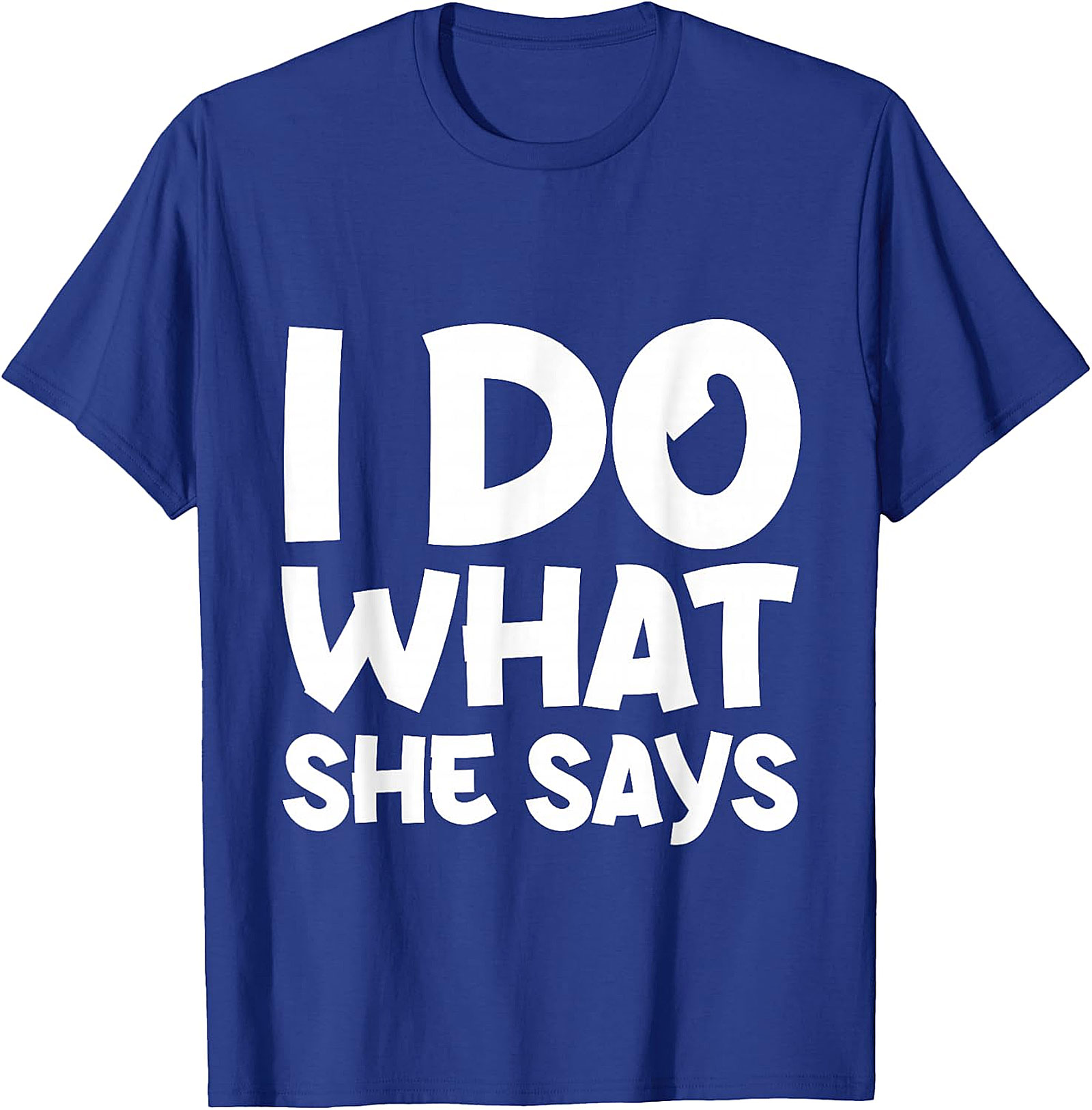 I Do What She Says Husband Funny T-Shirt