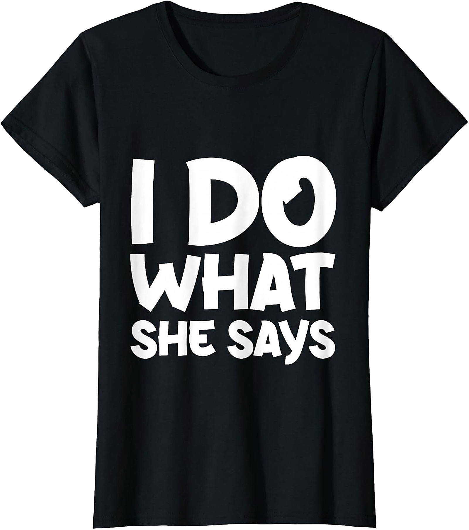 I Do What She Says Husband Funny T-Shirt