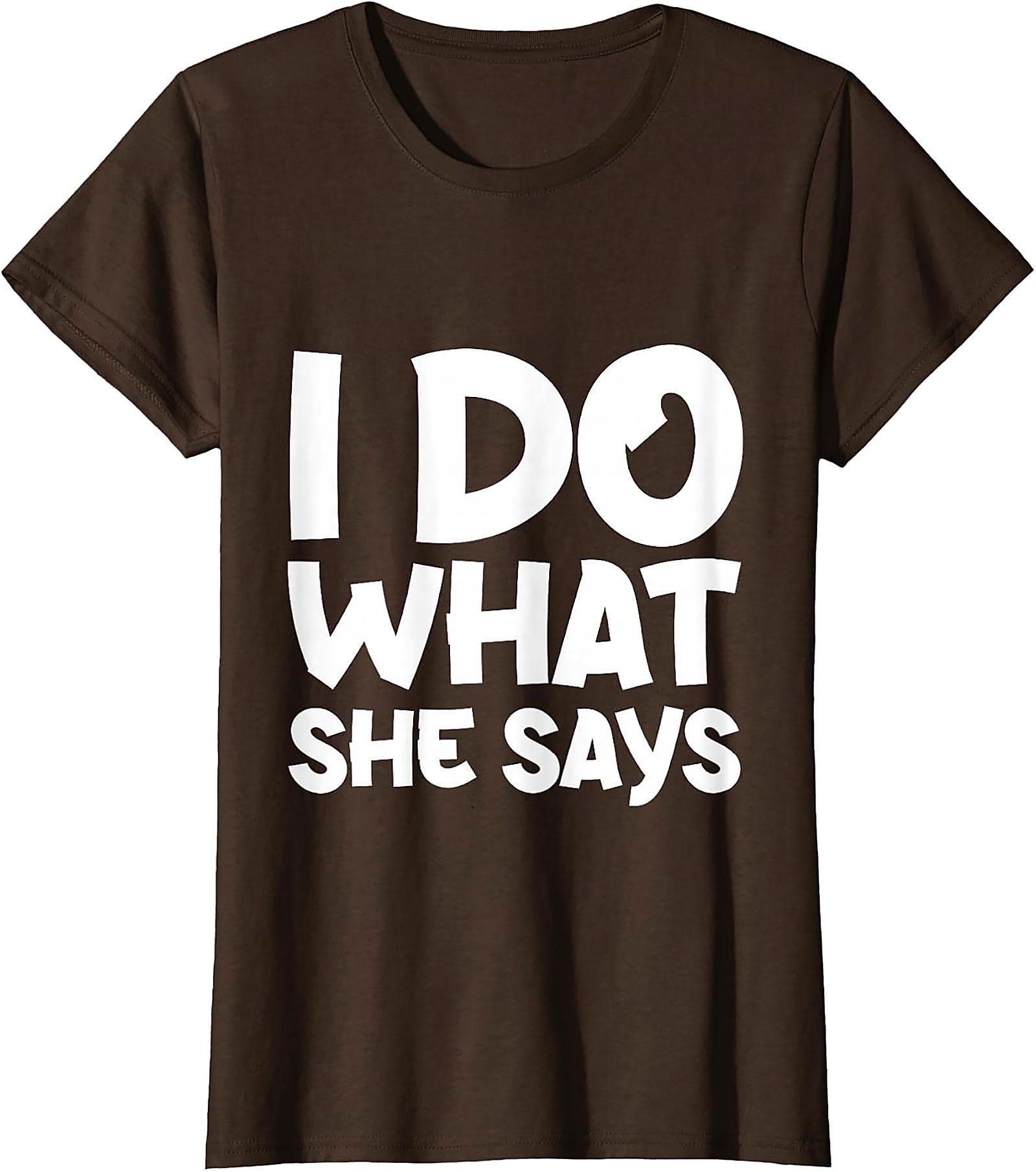 I Do What She Says Husband Funny T-Shirt