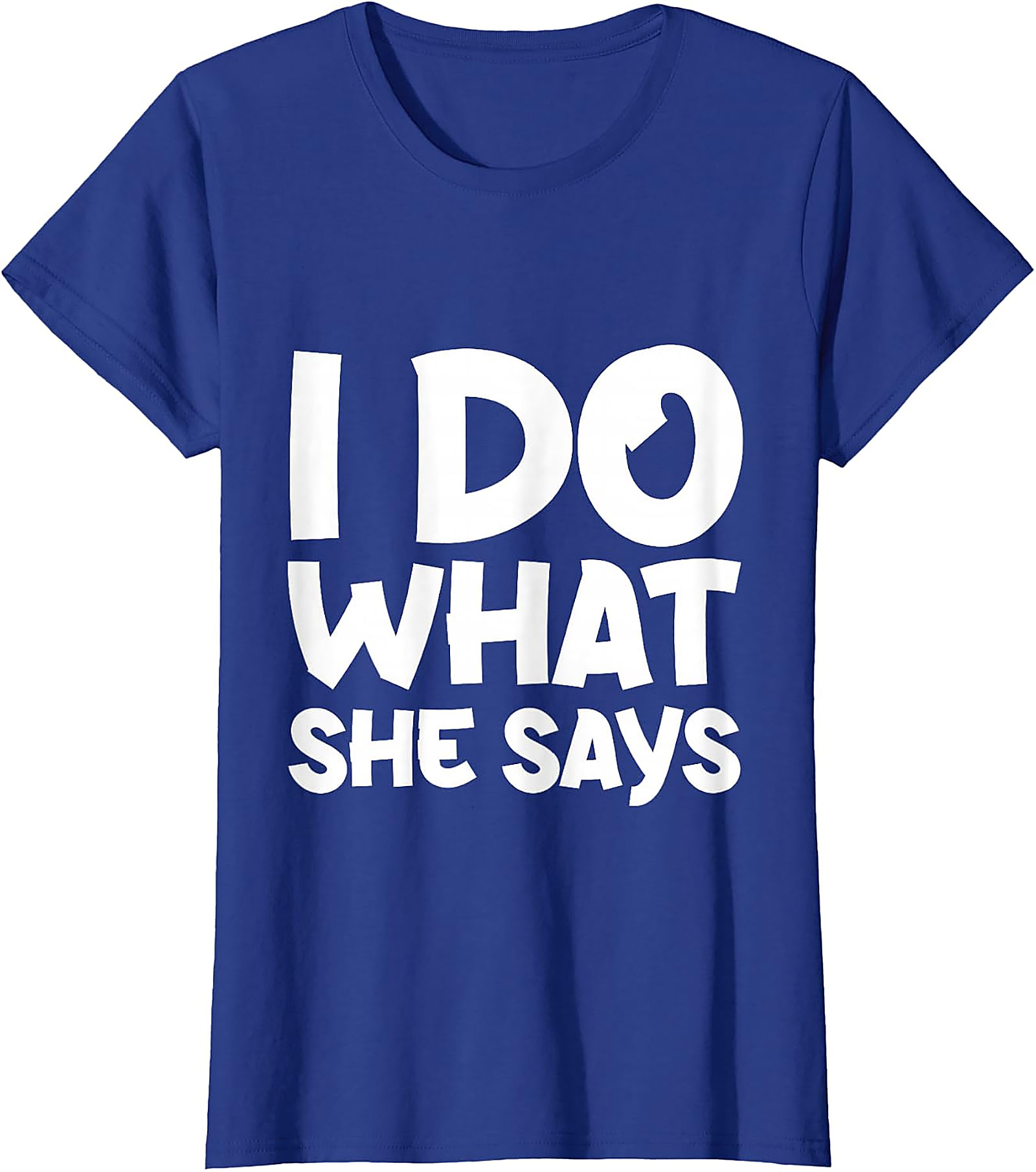 I Do What She Says Husband Funny T-Shirt