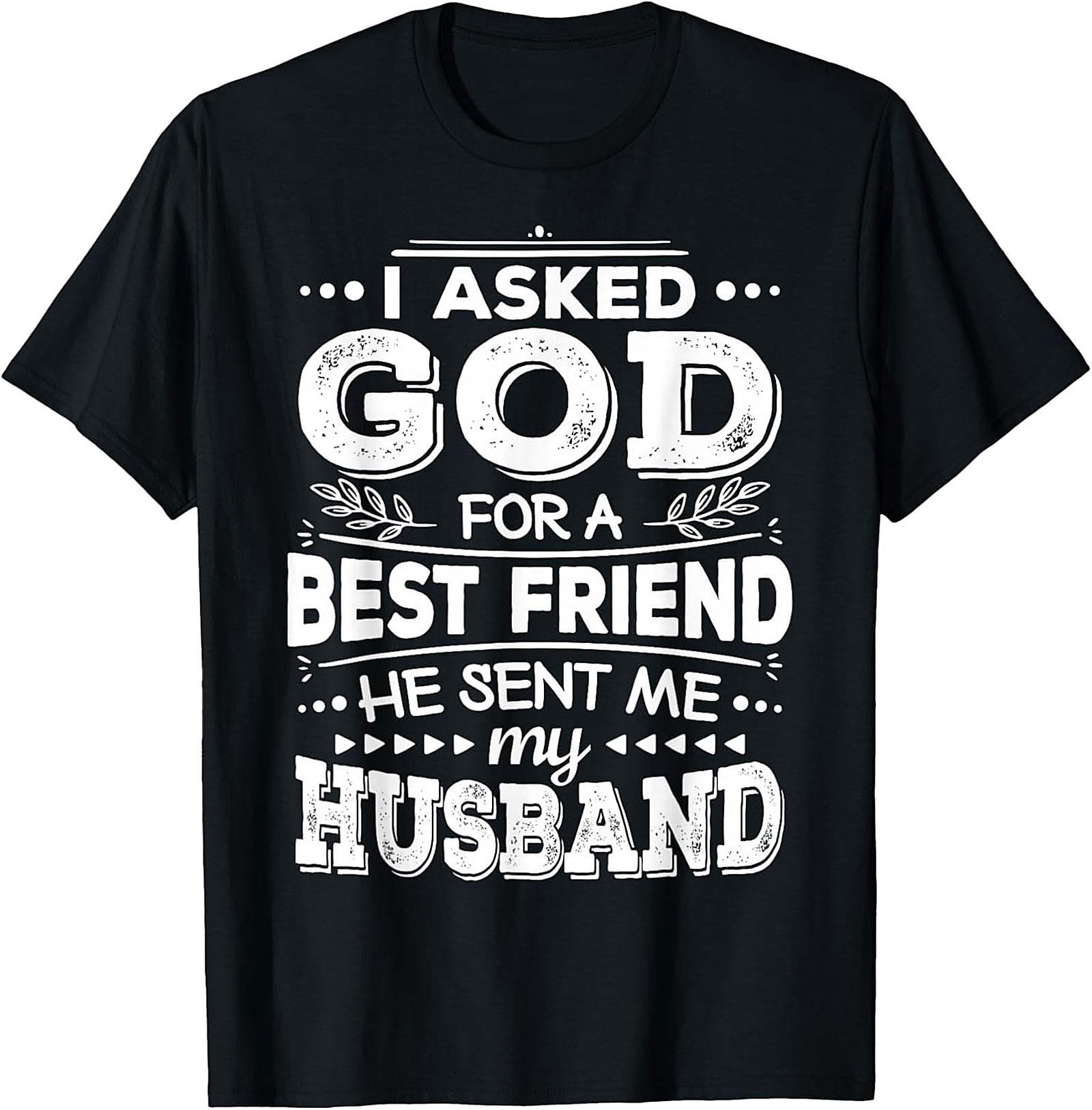 Husband Best Friend T-Shirt | God Sent My Husband Tee