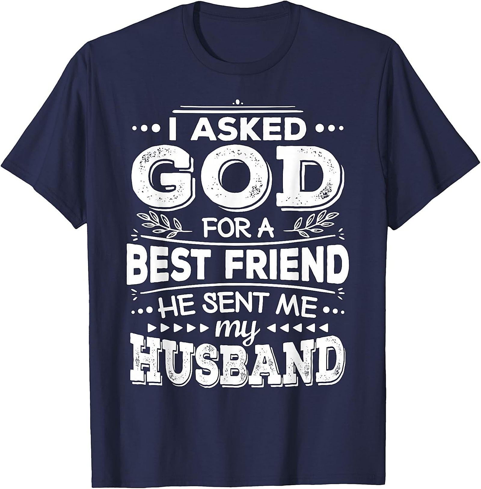 Husband Best Friend T-Shirt | God Sent My Husband Tee
