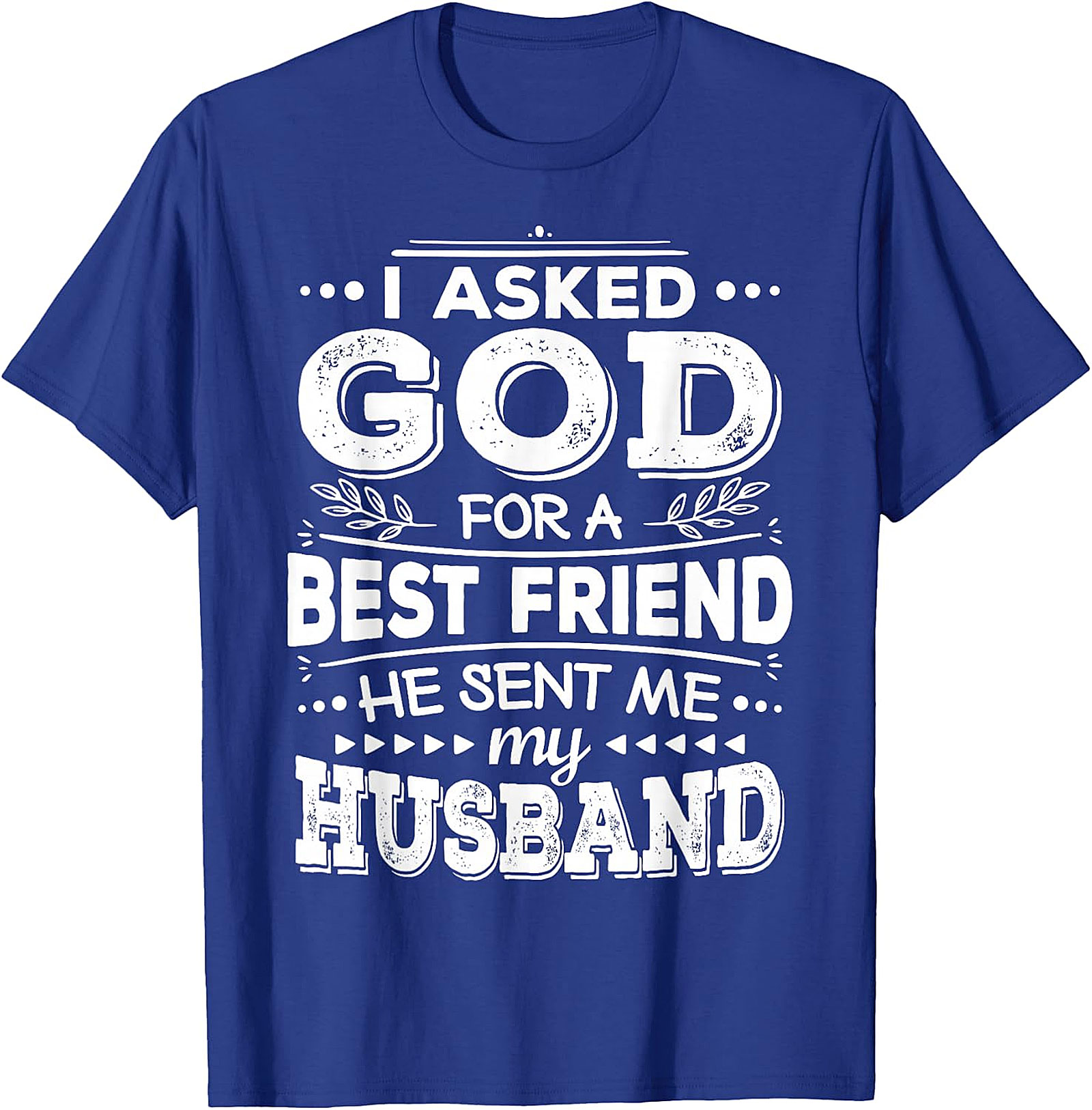 Husband Best Friend T-Shirt | God Sent My Husband Tee