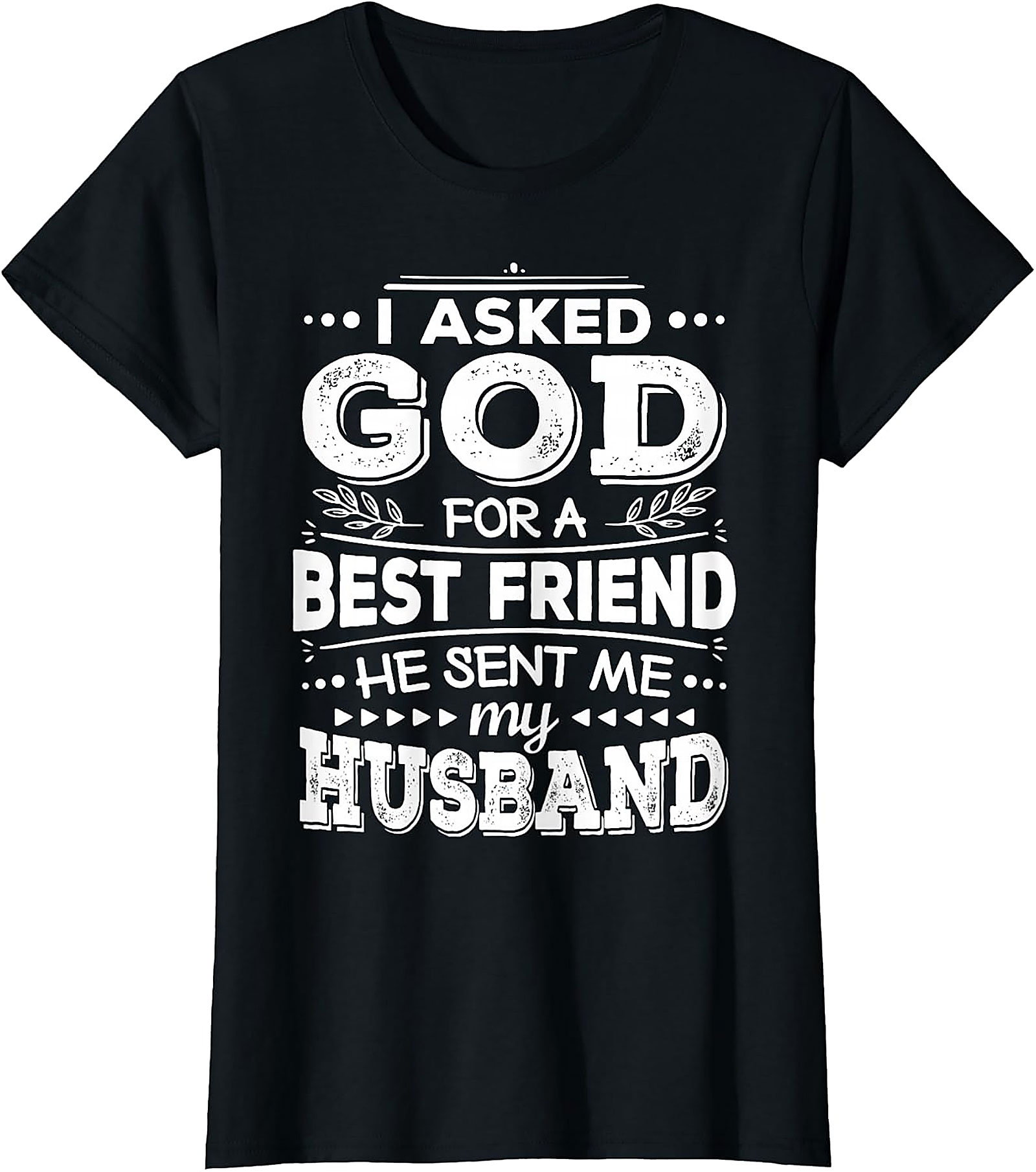Husband Best Friend T-Shirt | God Sent My Husband Tee