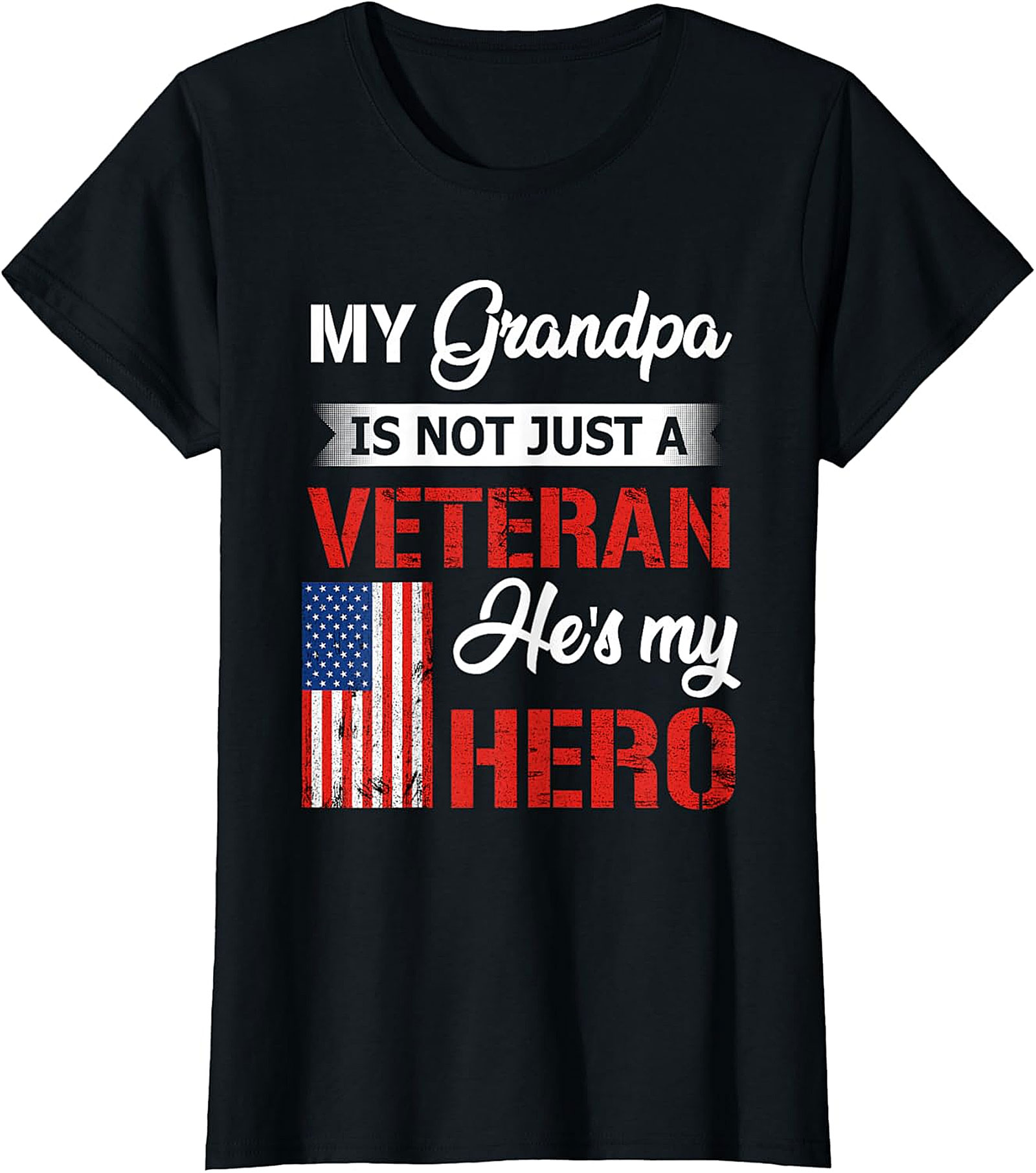My Grandpa Is Not Just a Veteran, He's My Hero T-Shirt | Patriotic Gift