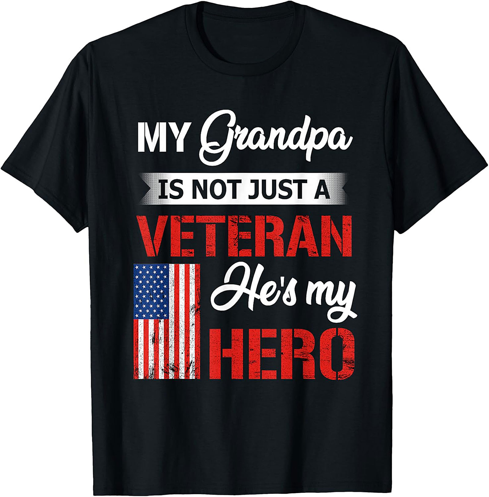 My Grandpa Is Not Just a Veteran, He's My Hero T-Shirt | Patriotic Gift