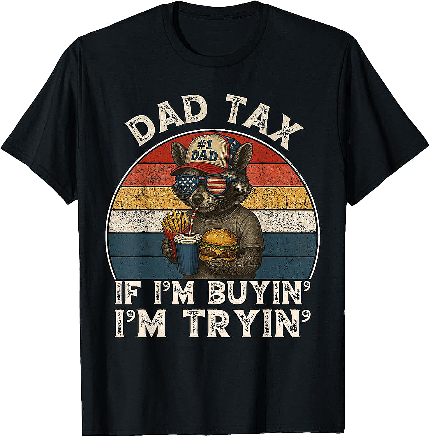 Dad Tax If I'm Buying I'm Trying Funny Dad T-Shirt