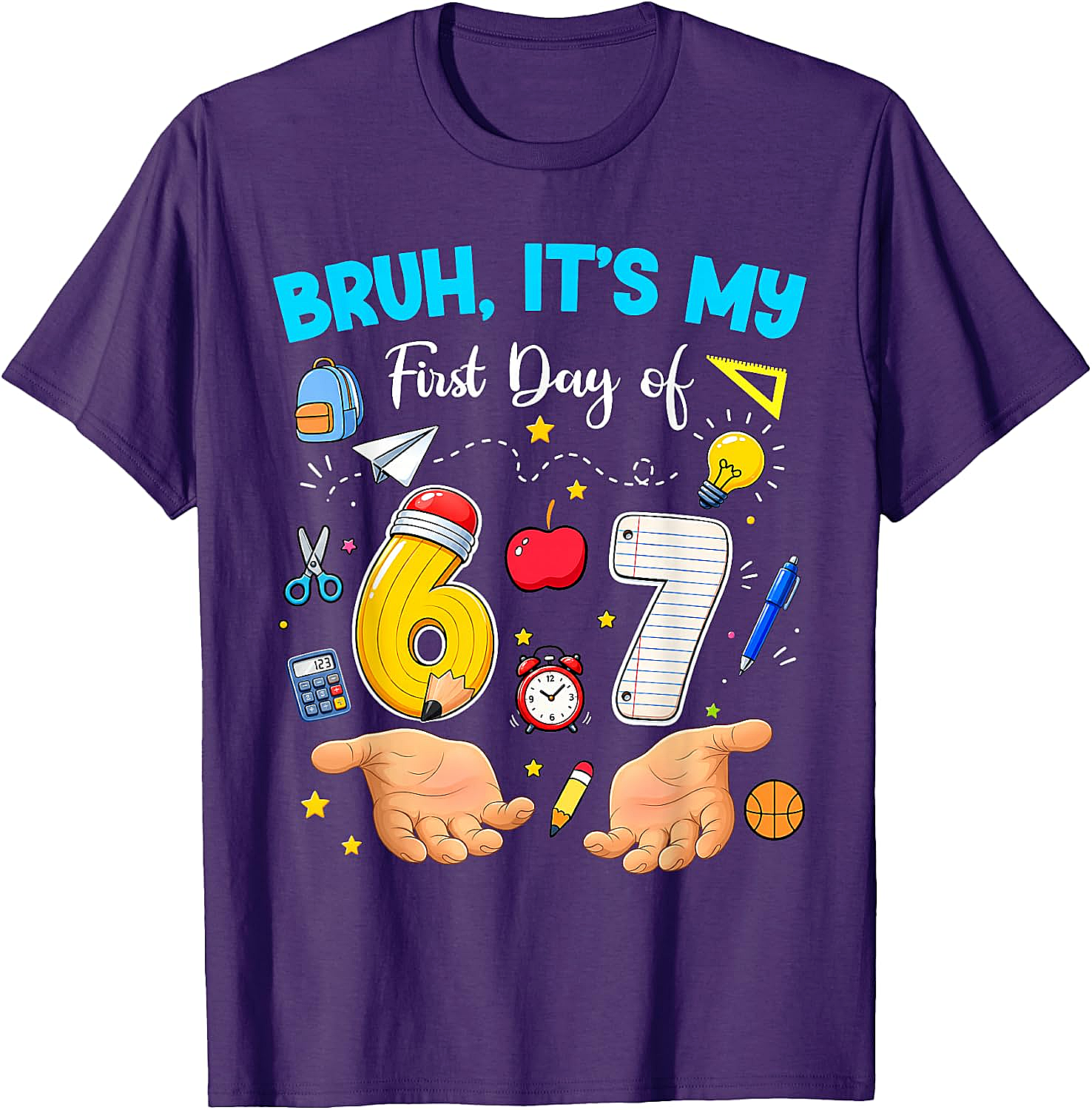 Bruh It's My First Day of 67 T-Shirt - Back to School Tee