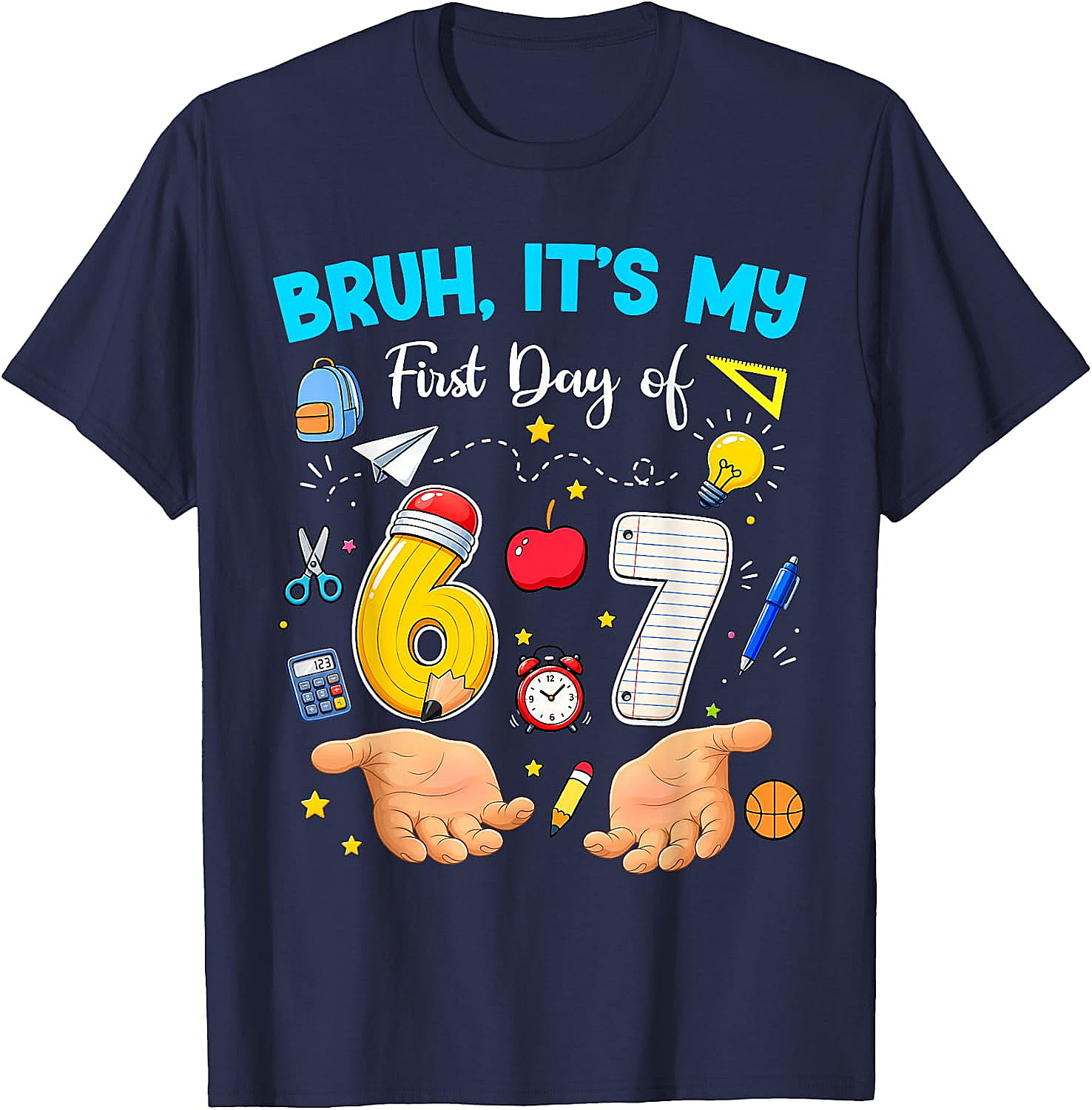 Bruh It's My First Day of 67 T-Shirt - Back to School Tee