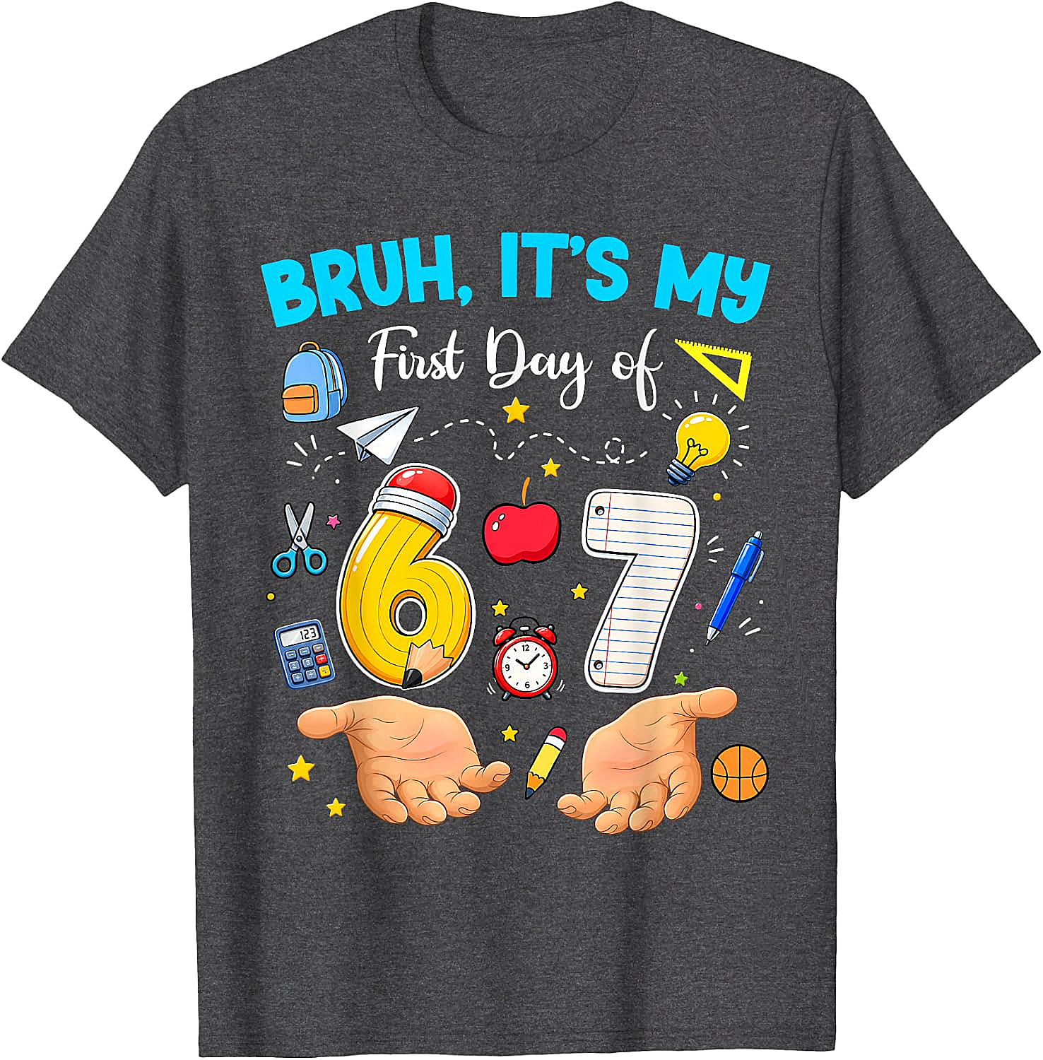 Bruh It's My First Day of 67 T-Shirt - Back to School Tee