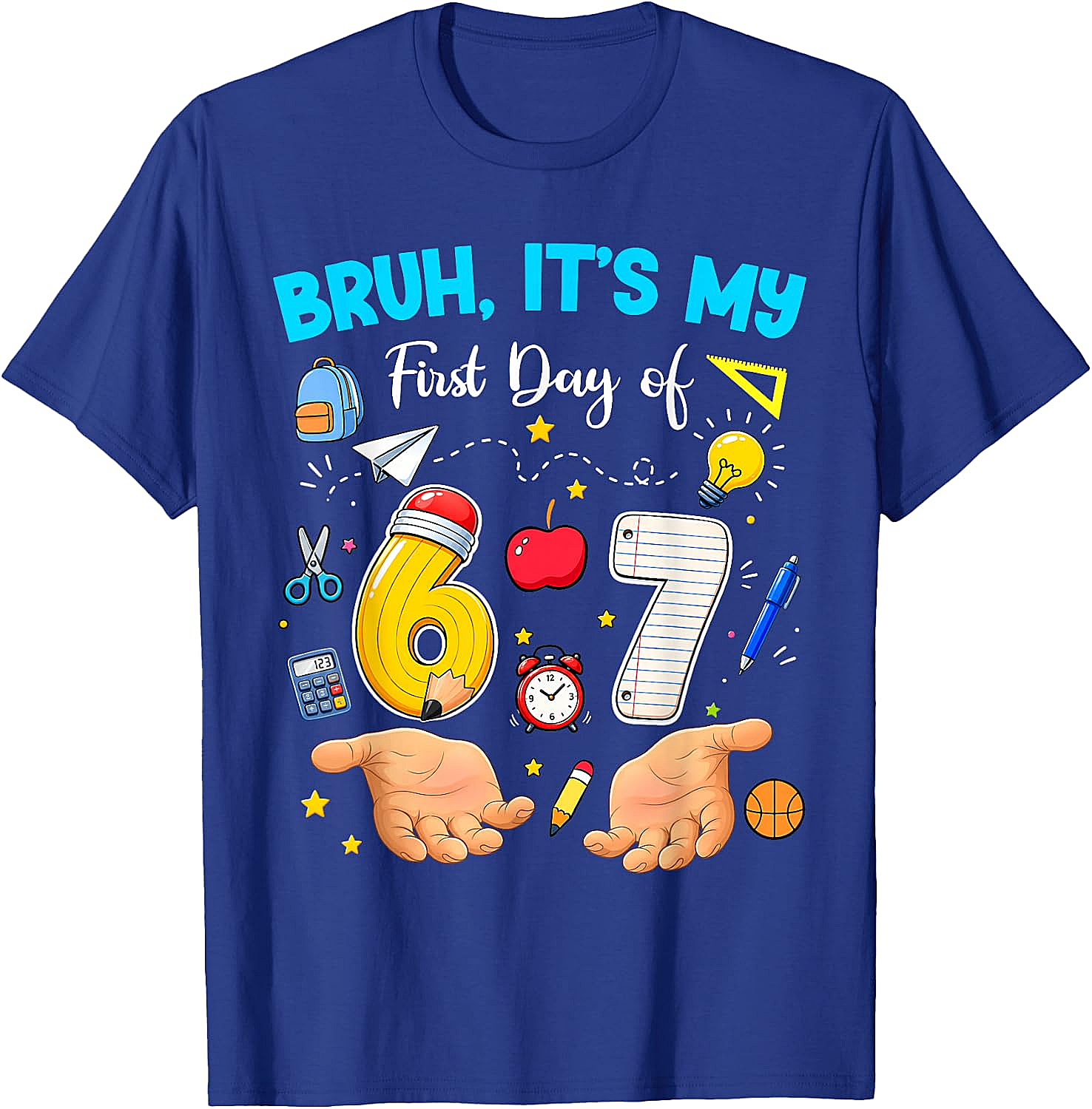 Bruh It's My First Day of 67 T-Shirt - Back to School Tee