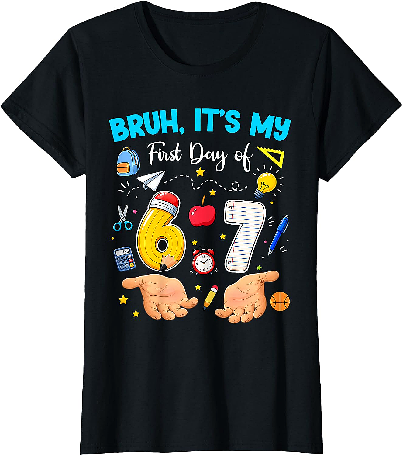 Bruh It's My First Day of 67 T-Shirt - Back to School Tee