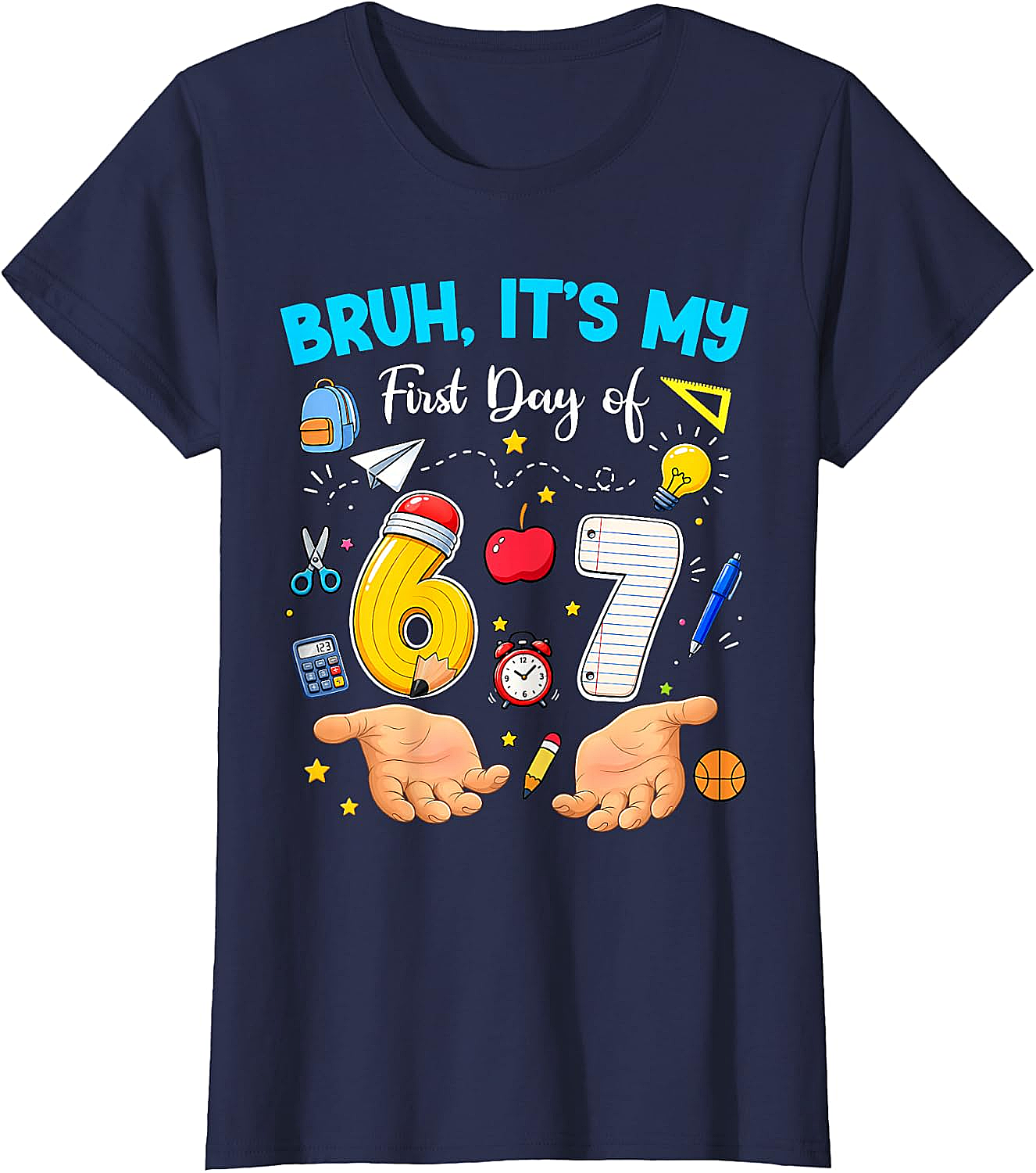 Bruh It's My First Day of 67 T-Shirt - Back to School Tee