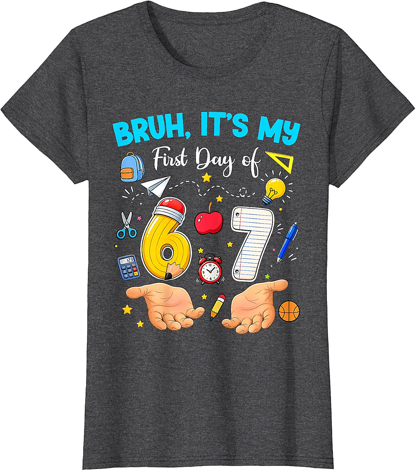 Bruh It's My First Day of 67 T-Shirt - Back to School Tee
