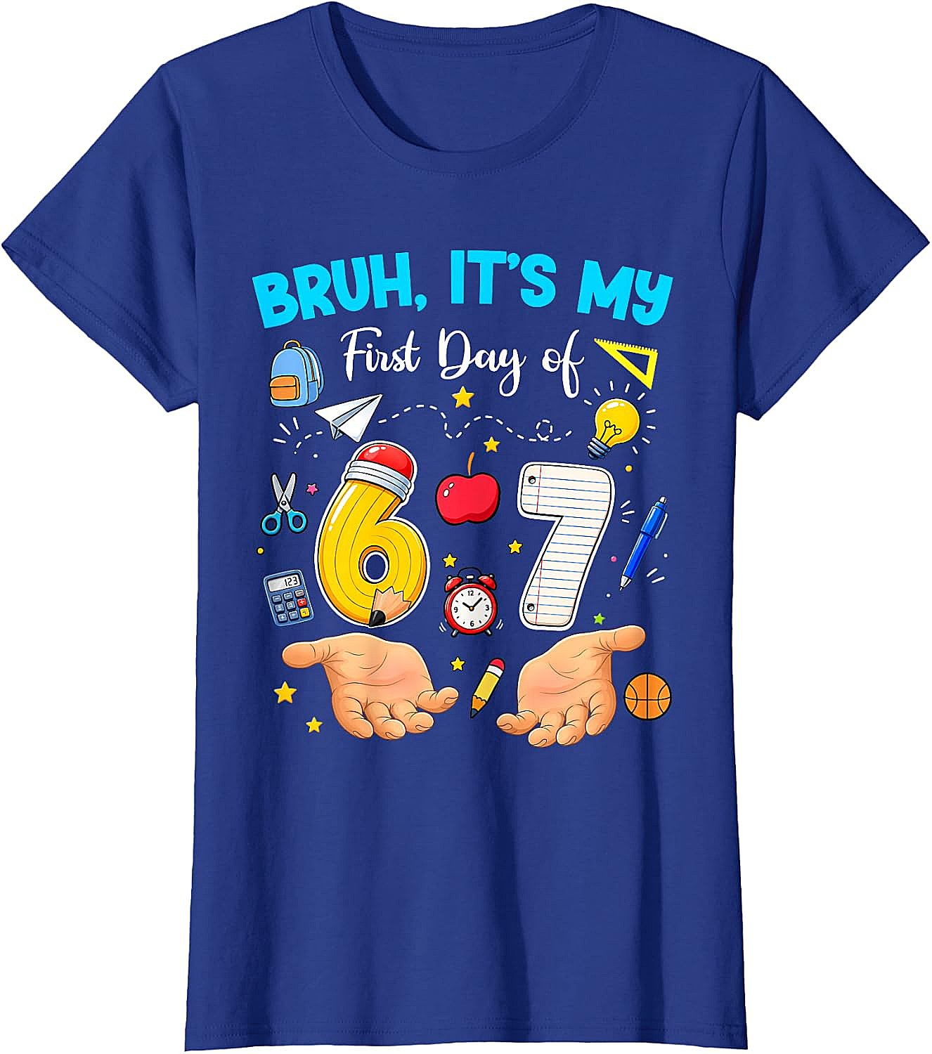 Bruh It's My First Day of 67 T-Shirt - Back to School Tee