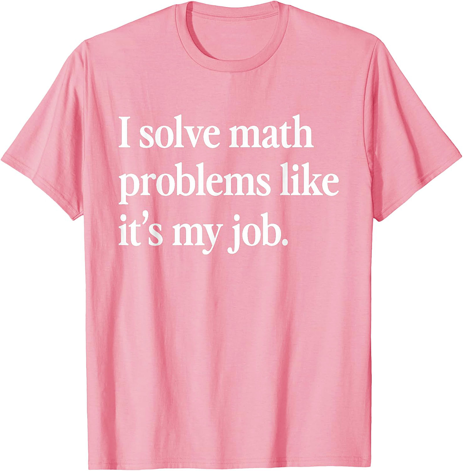 Funny Math Teacher T-Shirt | I Solve Math Problems Tee